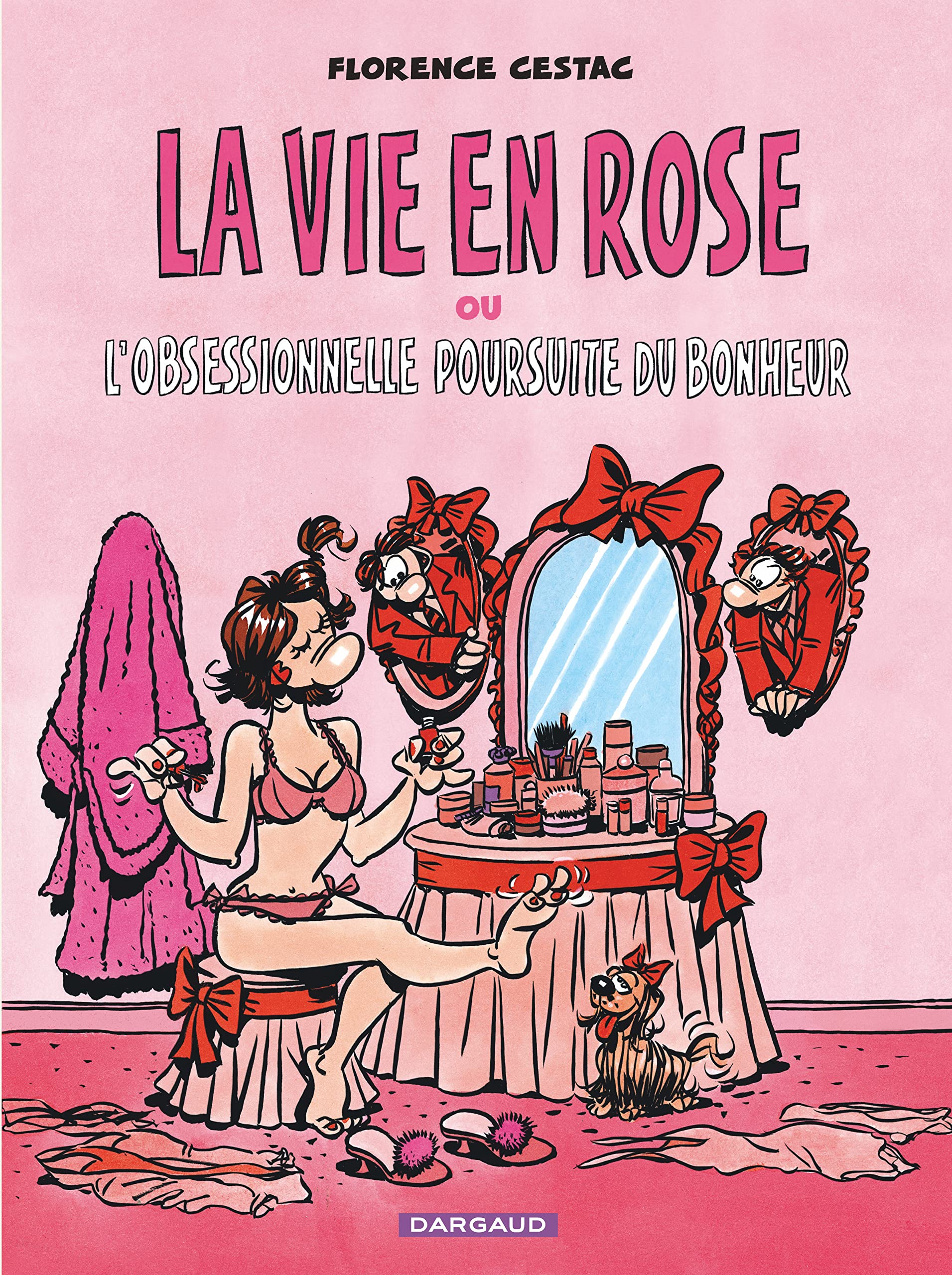 La vie en rose - l'obsessionnelle poursuite du bonheur 9782205045901