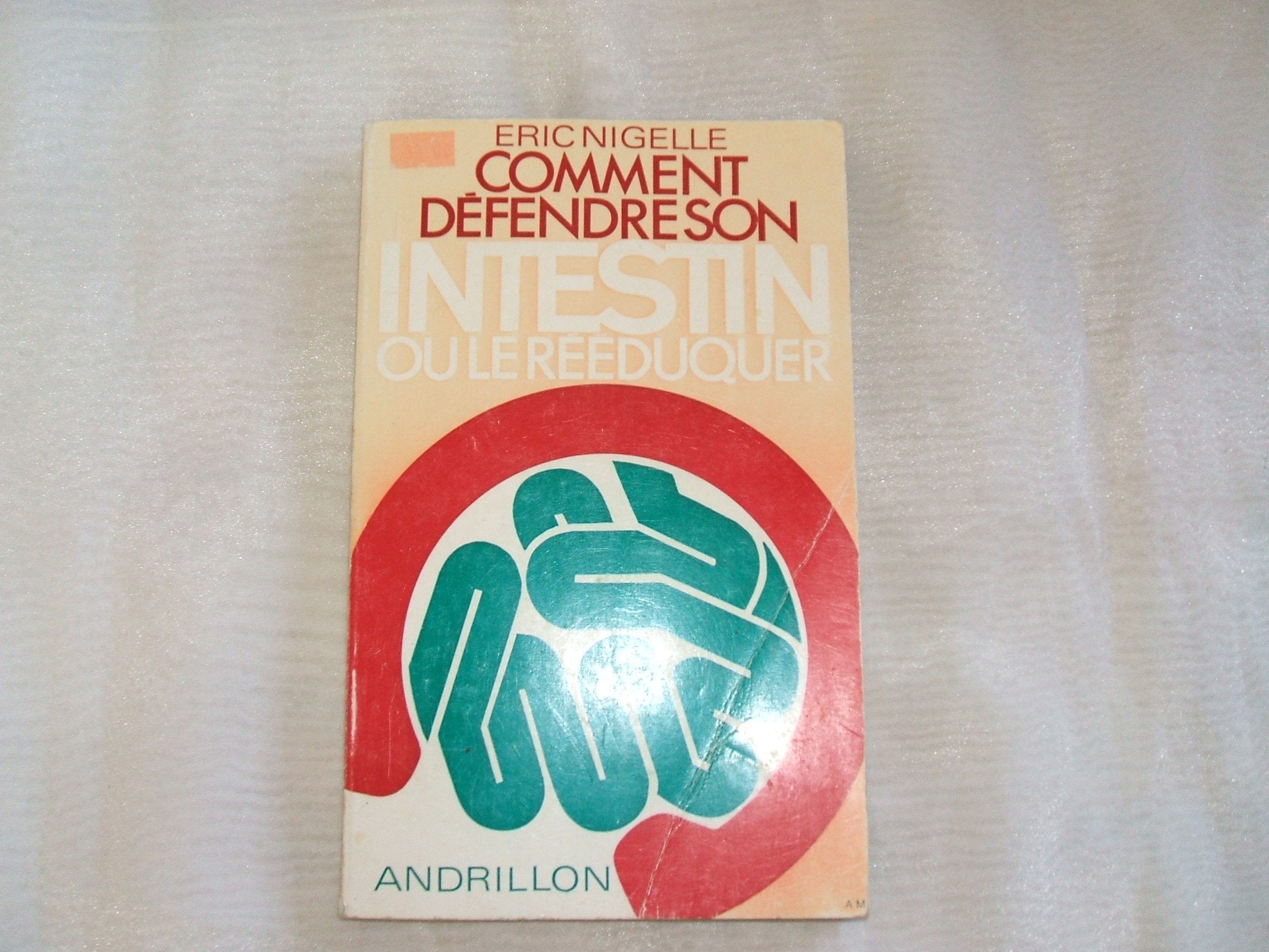 comment defendre son intestin ou le reeduquer - Nigelle Eric / Livre BE - GD06 9782712600143