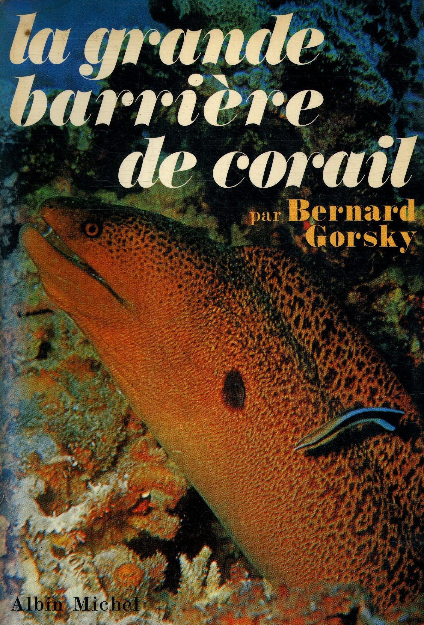 La grande barrière de corail / Gorsky, Bernard / Réf20705 3665375002966
