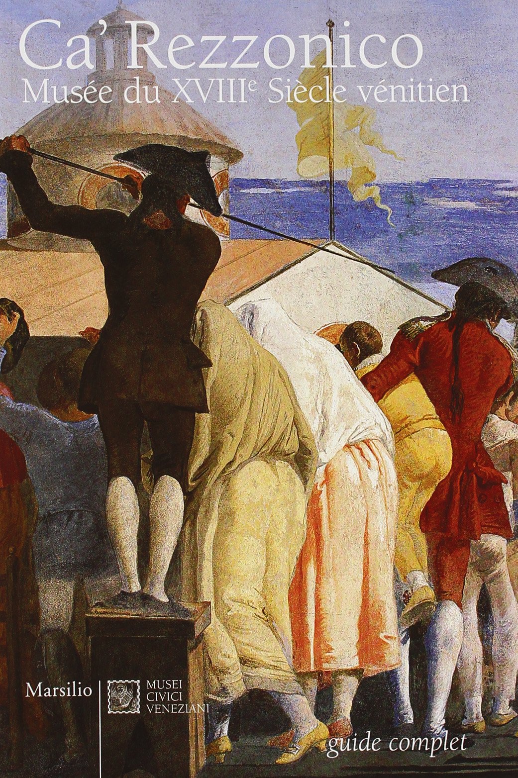 Ca' Rezzonico. Musée du XIII siècle vénitien 9788831787406