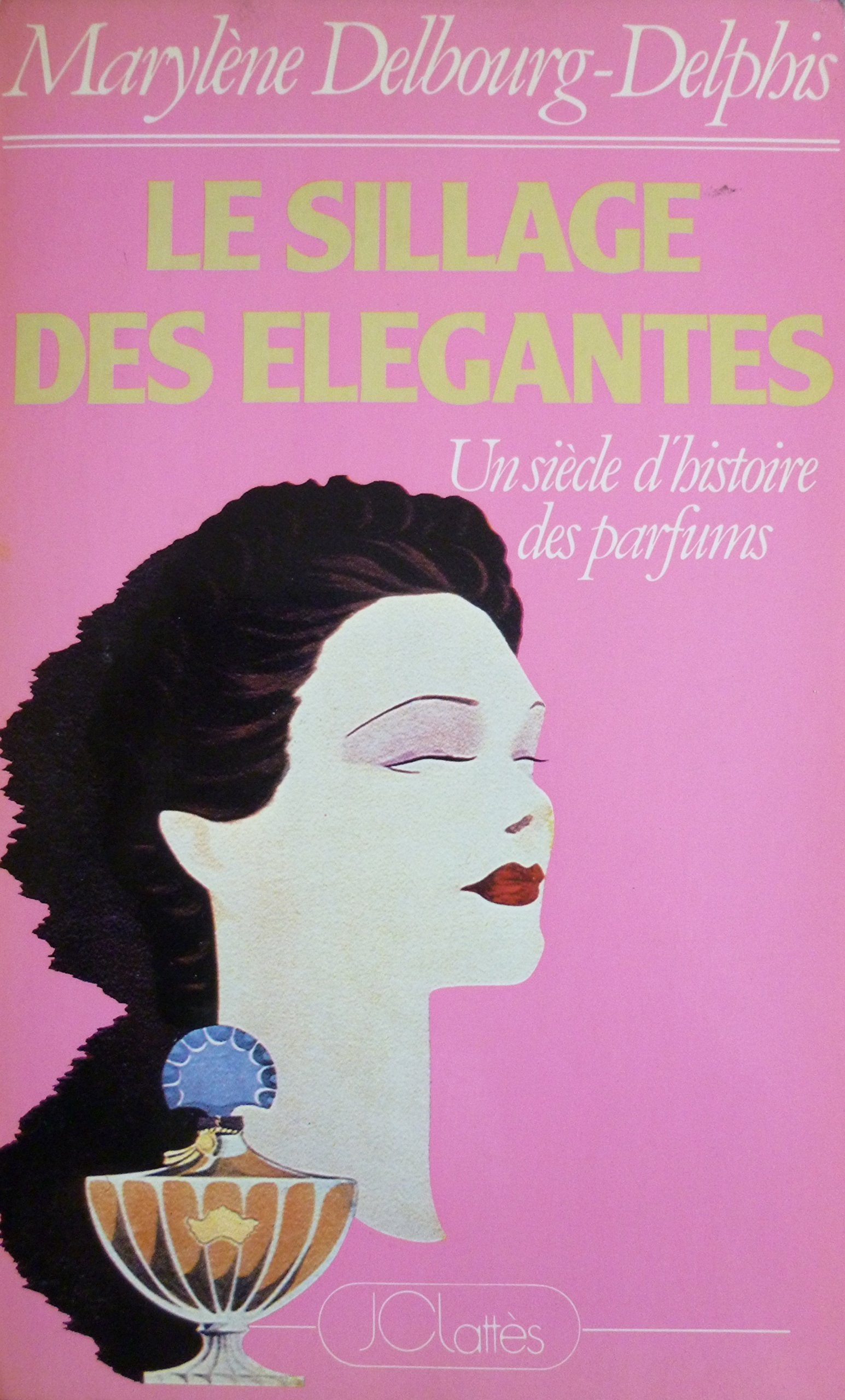 Le sillage des élégantes : Un siècle d'histoire des parfums 9782709602600