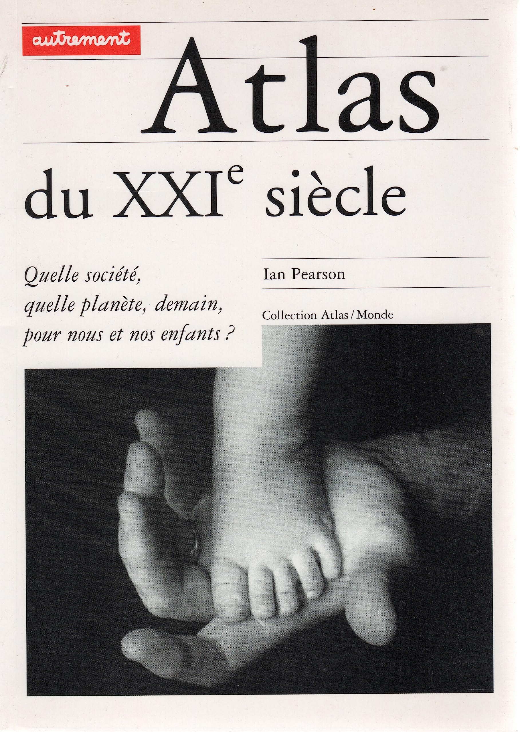 Atlas du XXIème siècle.: Quelle société, quelle planète, demain, pour nous et nos enfants ? 9782862608266