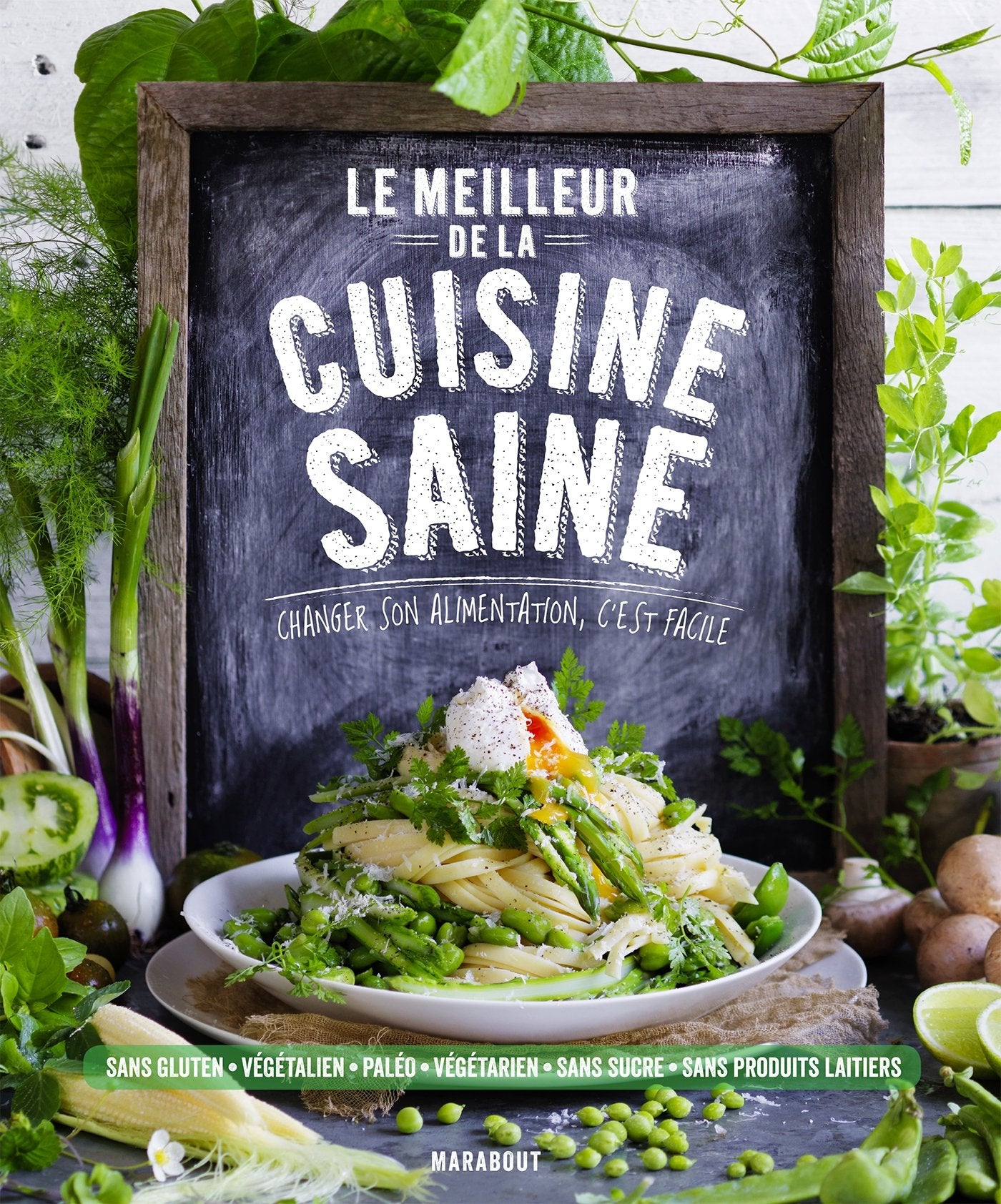 Le meilleur de la cuisine saine: Changer son alimentation, c'est facile 9782501105125