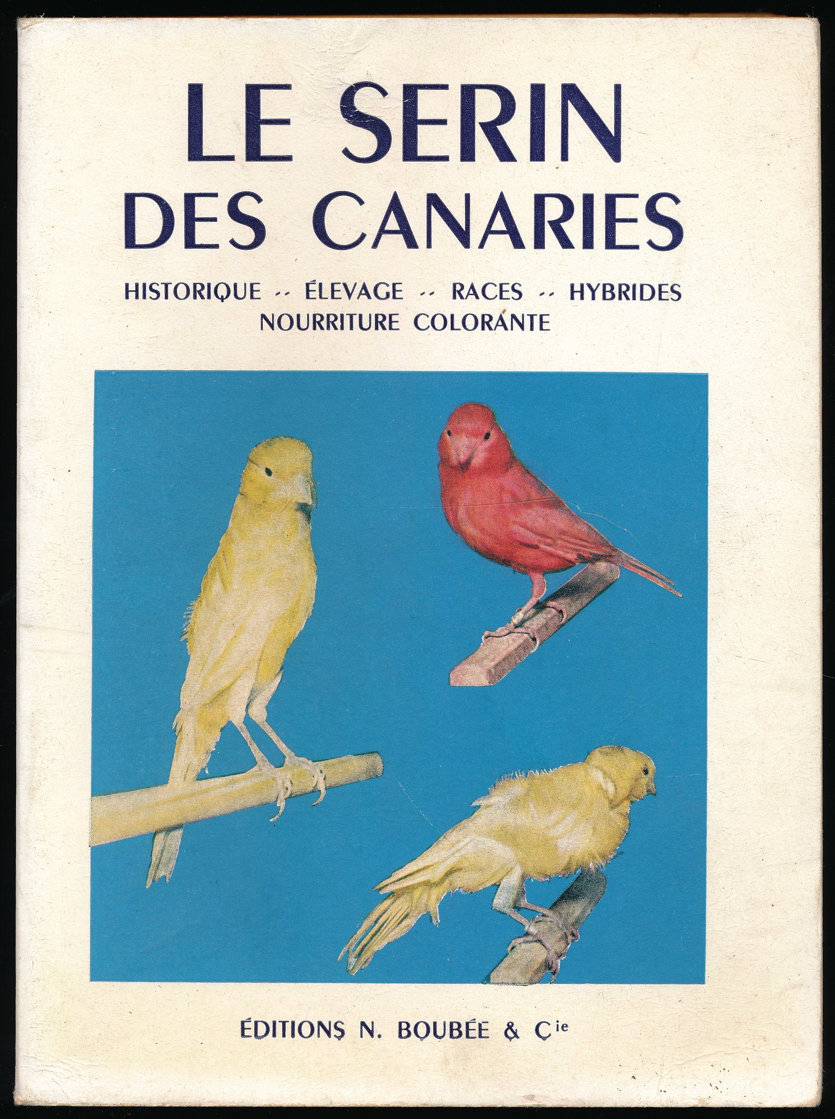 Le serin des canaries : Historique, Elevage, Races, Hybrides, Nourriture colorante - Préface du prince Paul Murat - Aquarelles de L. Delapchier - Edition originale