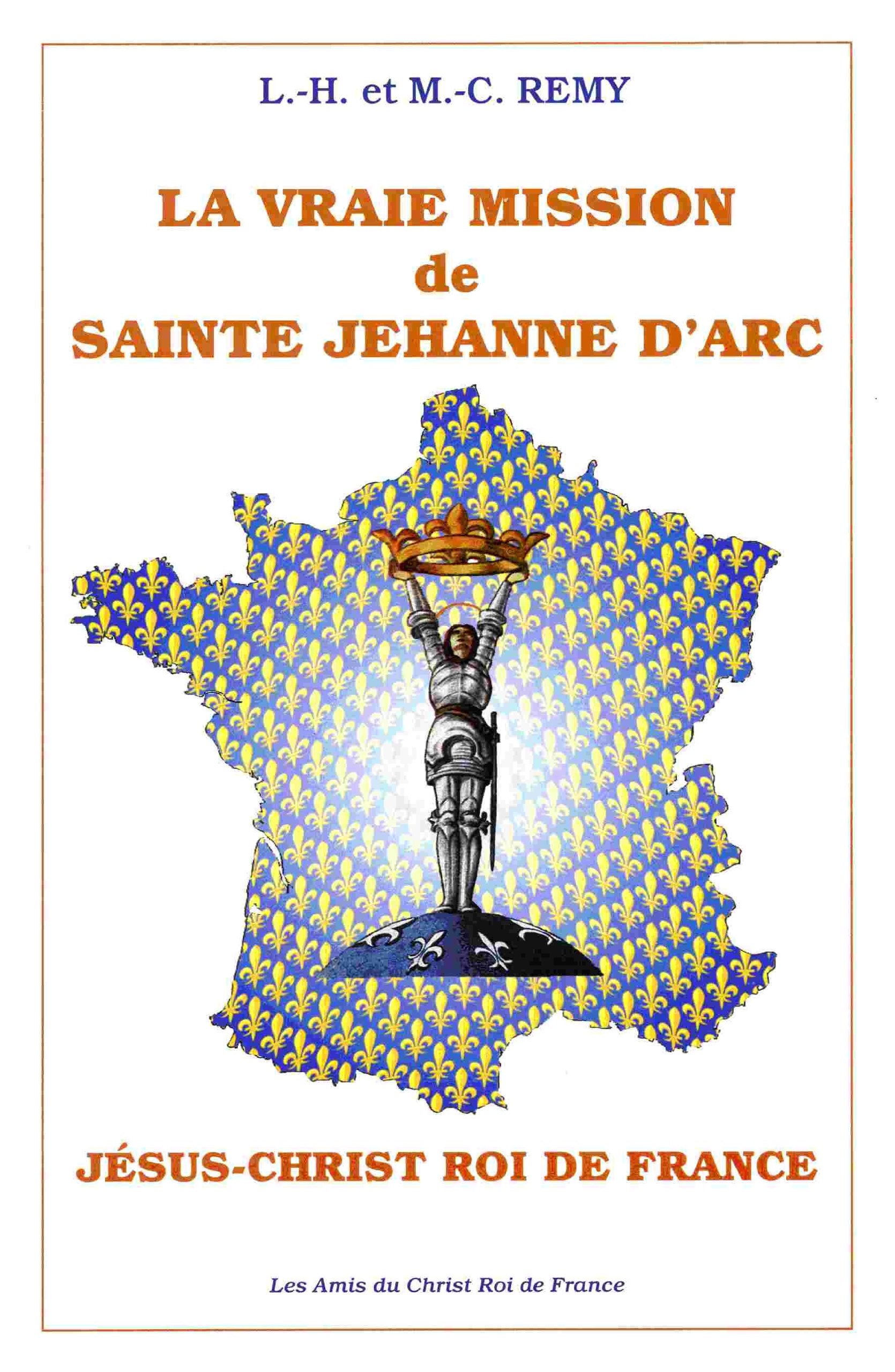 La vraie mission de sainte Jehanne d'Arc: "Jésus-Christ roy de France" 9782954188003
