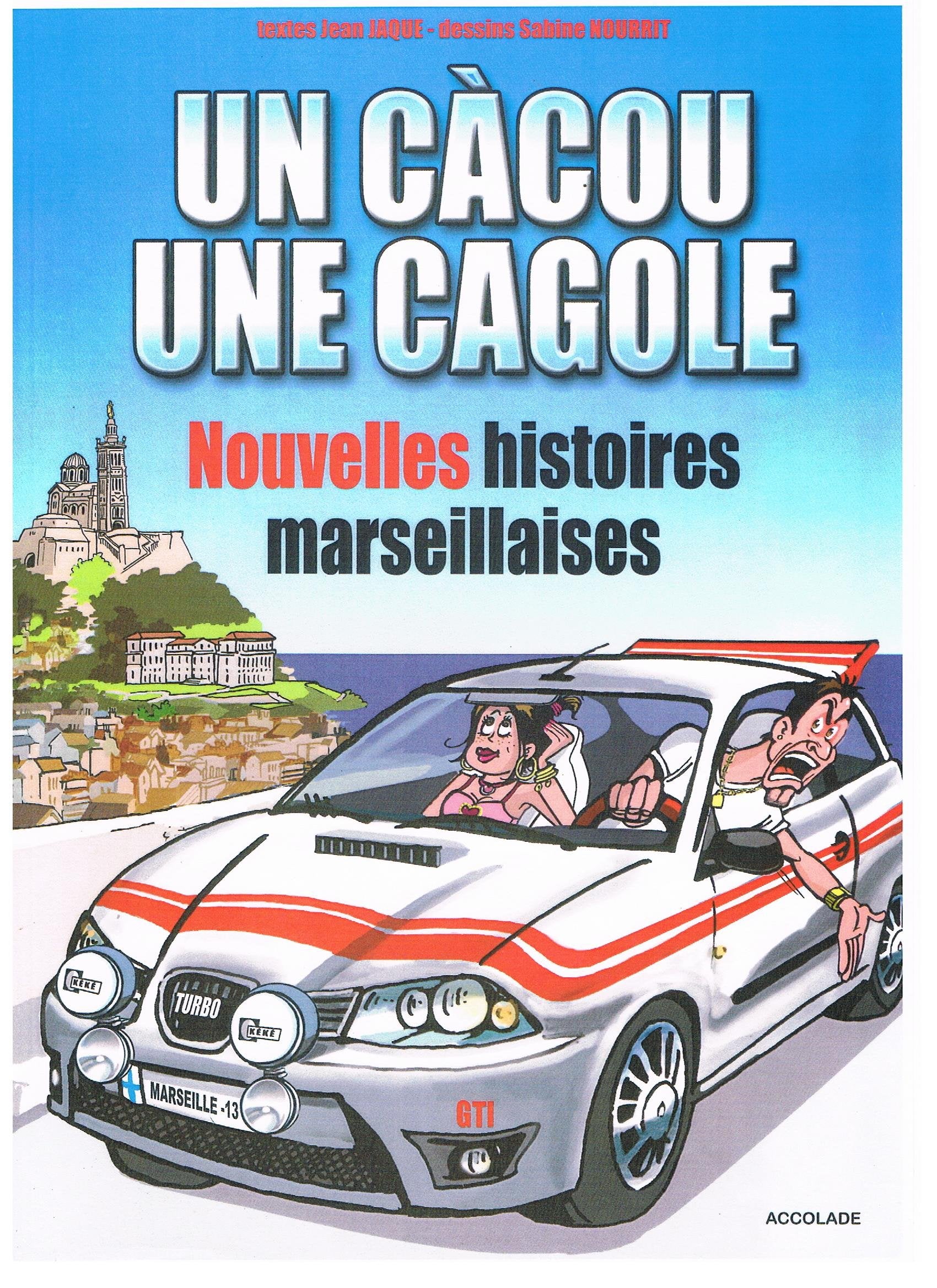 Un Càcou une Cagole Nouvelles Histoires Marseillaises T1 9782912131072