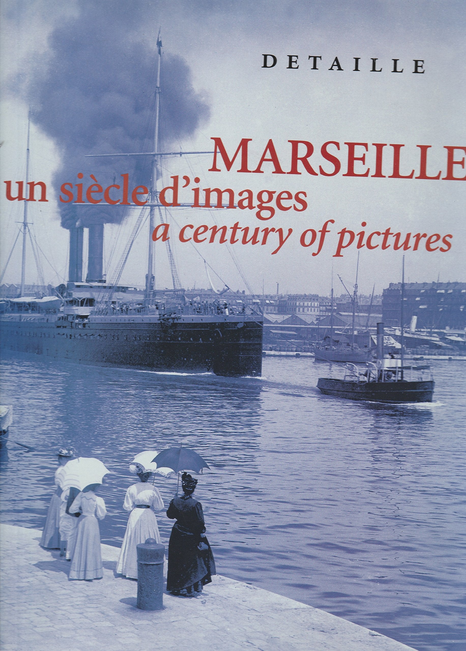 Marseille, un siecle d'images. A Century of Pictures 9782963640943