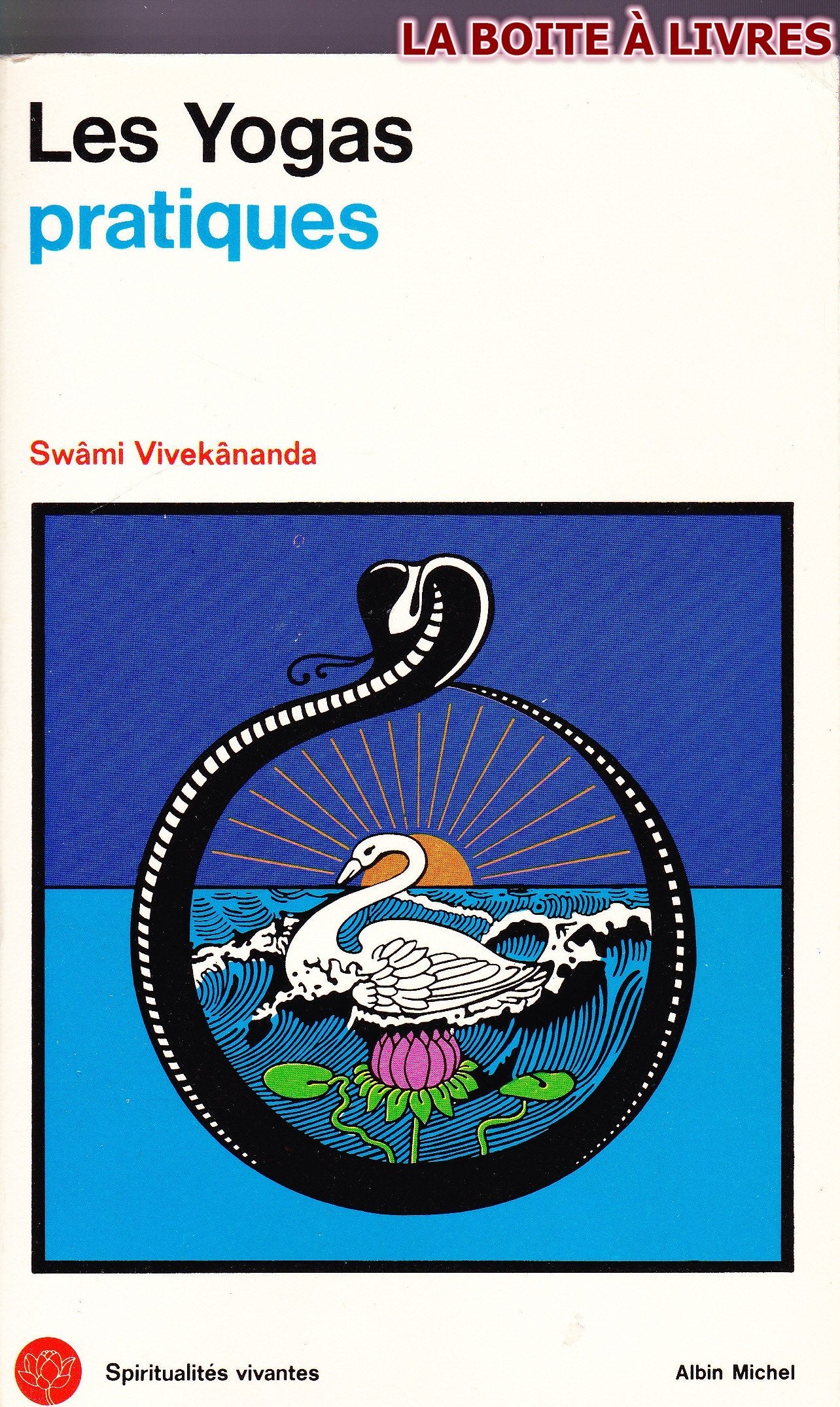 Les Yogas pratiques : Kharma, Bakti et Râja 9782226033956