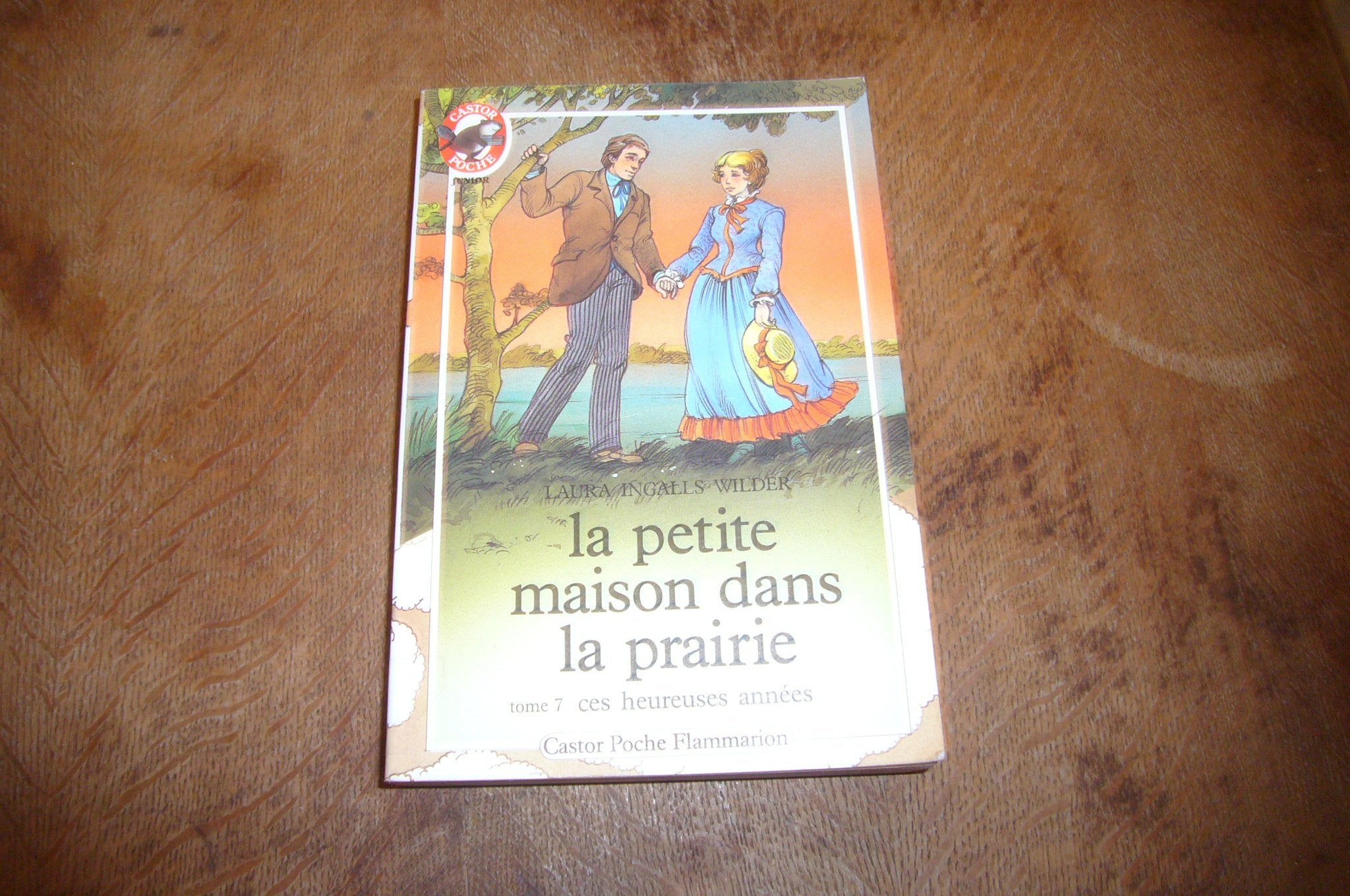 Petite maison dans la prairie t7 - ces heureuses annees (La): - LE MONDE D'AUTREFOIS JUNIOR, DES 9/10 ANS (7) 9782081618756