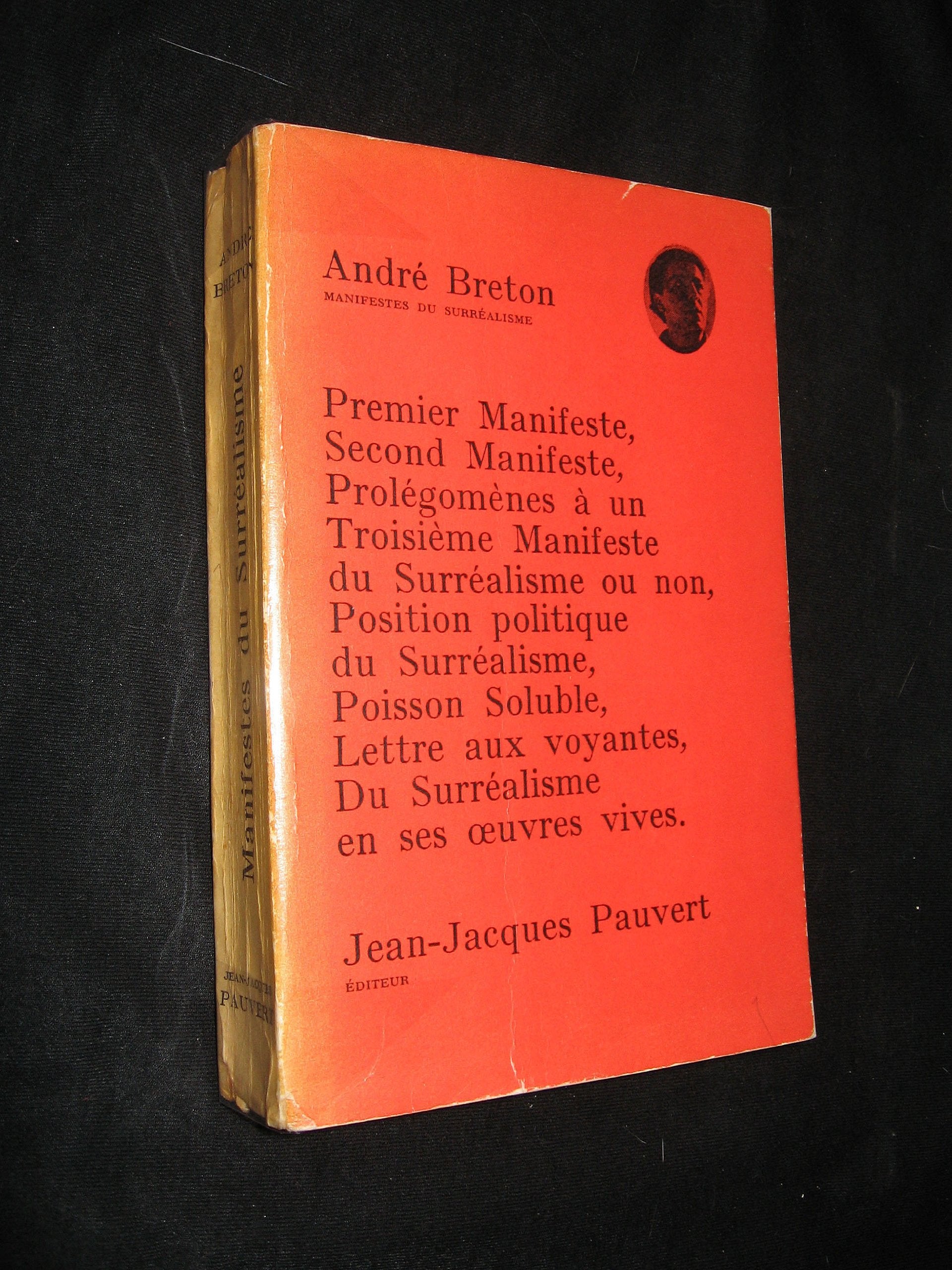 PREMIER MANIFESTE, SECOND MANIFESTE, PROLEGOMENES A UN TROISIEME MANIFESTE DU SURREALISME OU NON, POSITION POLITIQUE DU SURREALISME, POISSON SOLUBLE, LETTRES AUX VOYANTES, DU SURREALISME EN SES OEUVRES VIVES