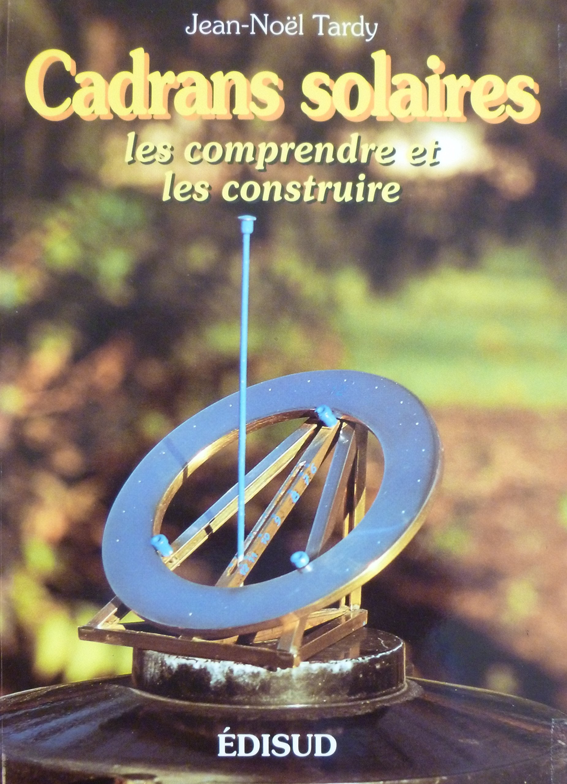 Cadrans solaires : Les comprendre et les construire 9782857448051