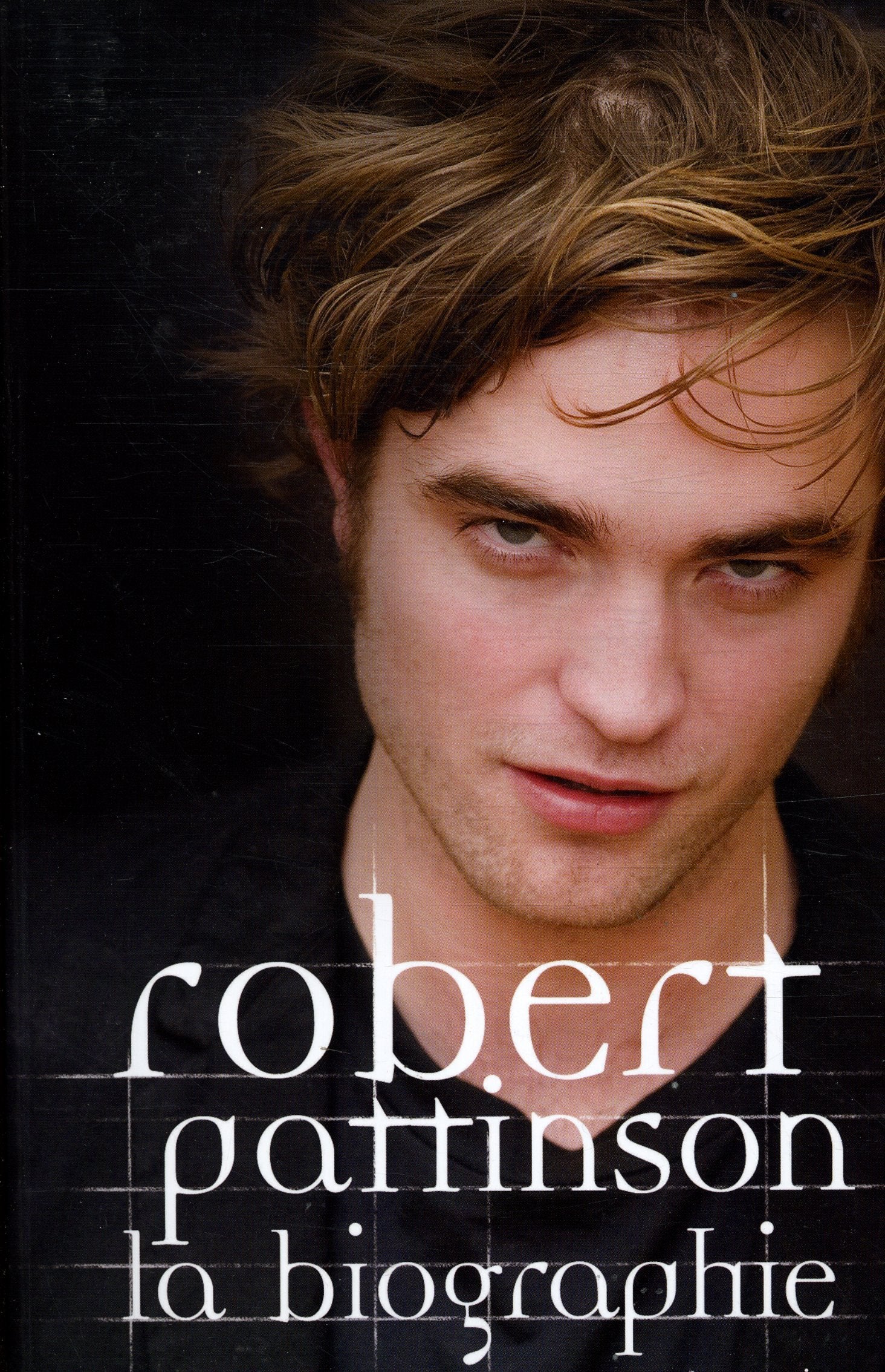 Biographie de Robert Pattinson 9782012018259