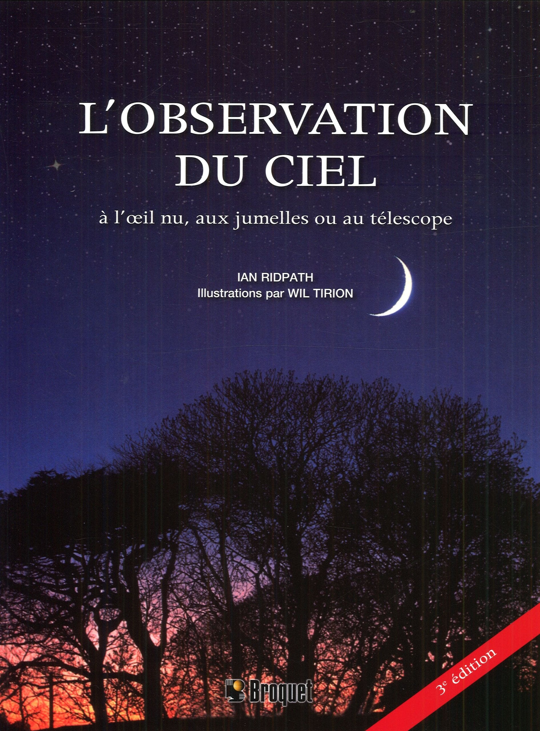 L'observation du ciel à l'oeil nu, aux jumelles ou au télescope - Le guide 9782896541829
