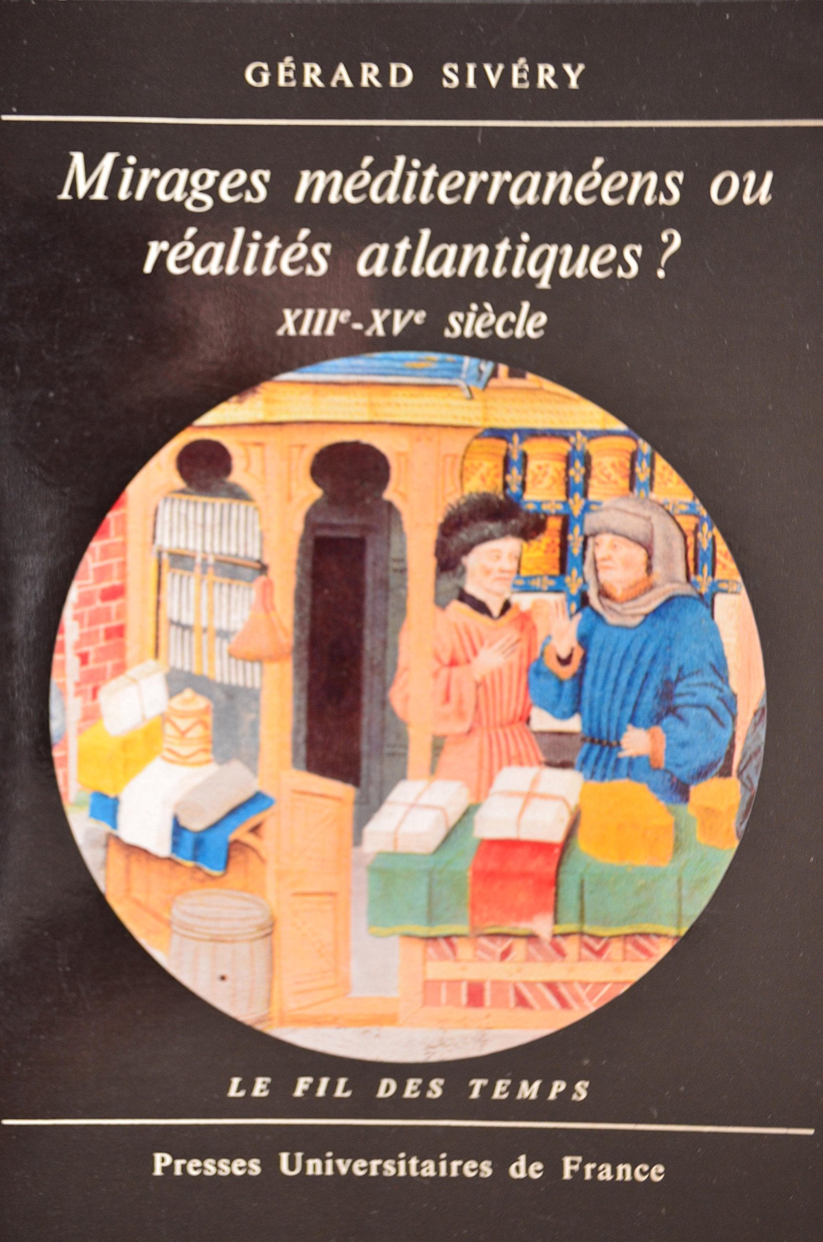 Mirages mediterraneens ou realites atlantiques ? xiiie - xve siecle