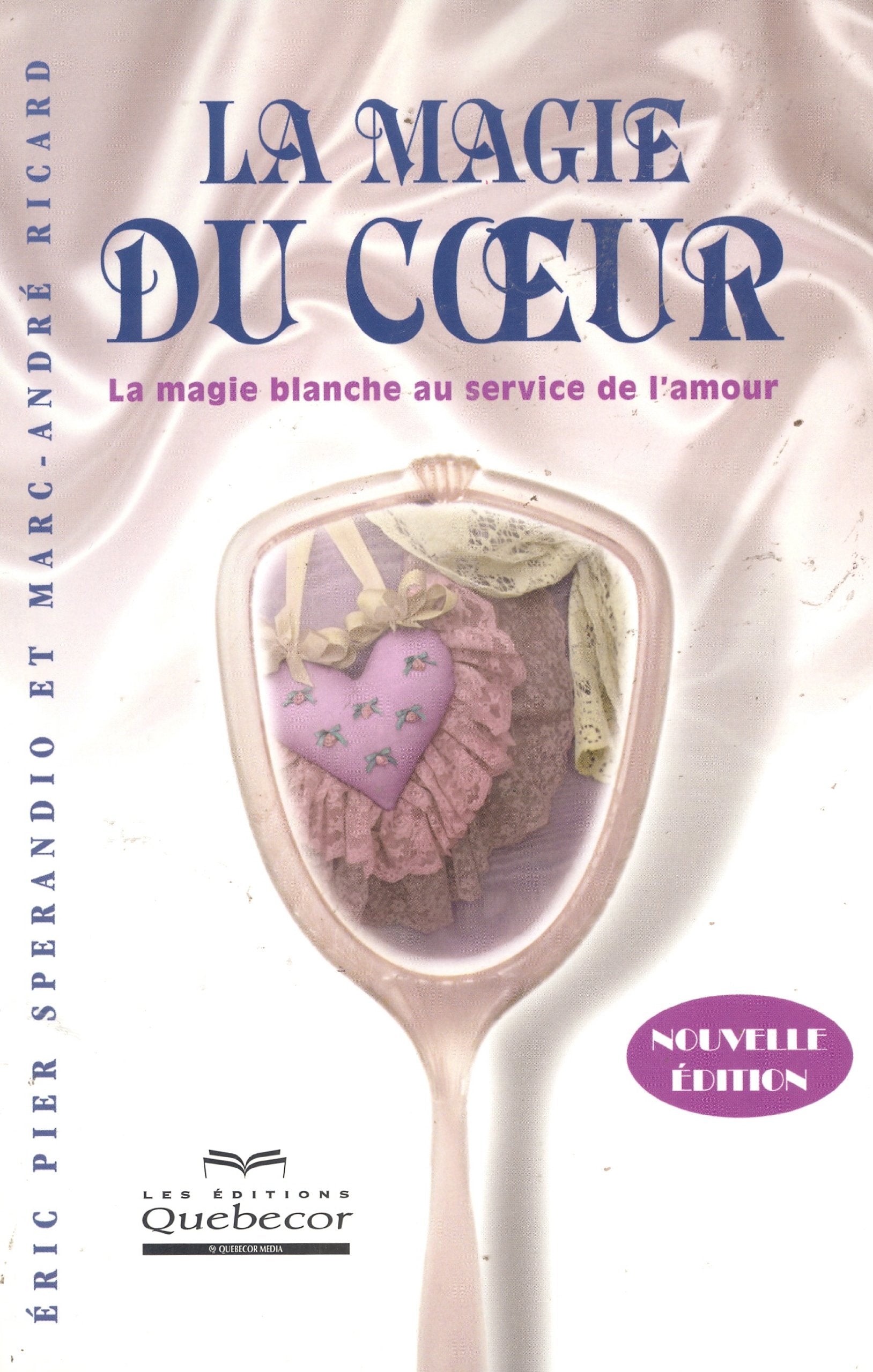 La magie du coeur : La magie blanche au service de l'amour 9782764007198