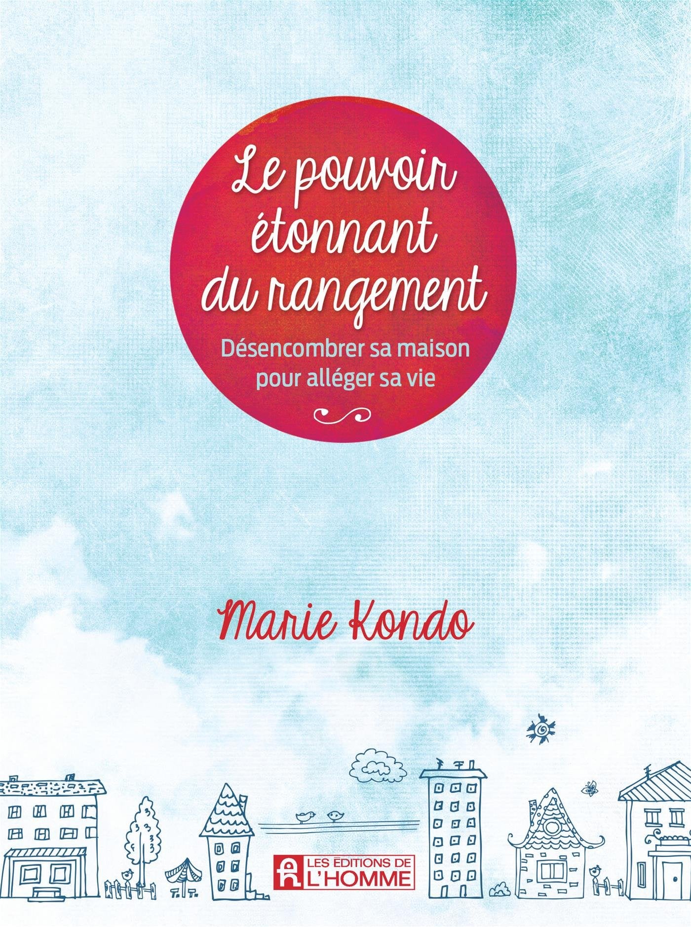 Le Pouvoir étonnant du rangement : désencombrer sa maison pour alléger sa vie 9782761942263