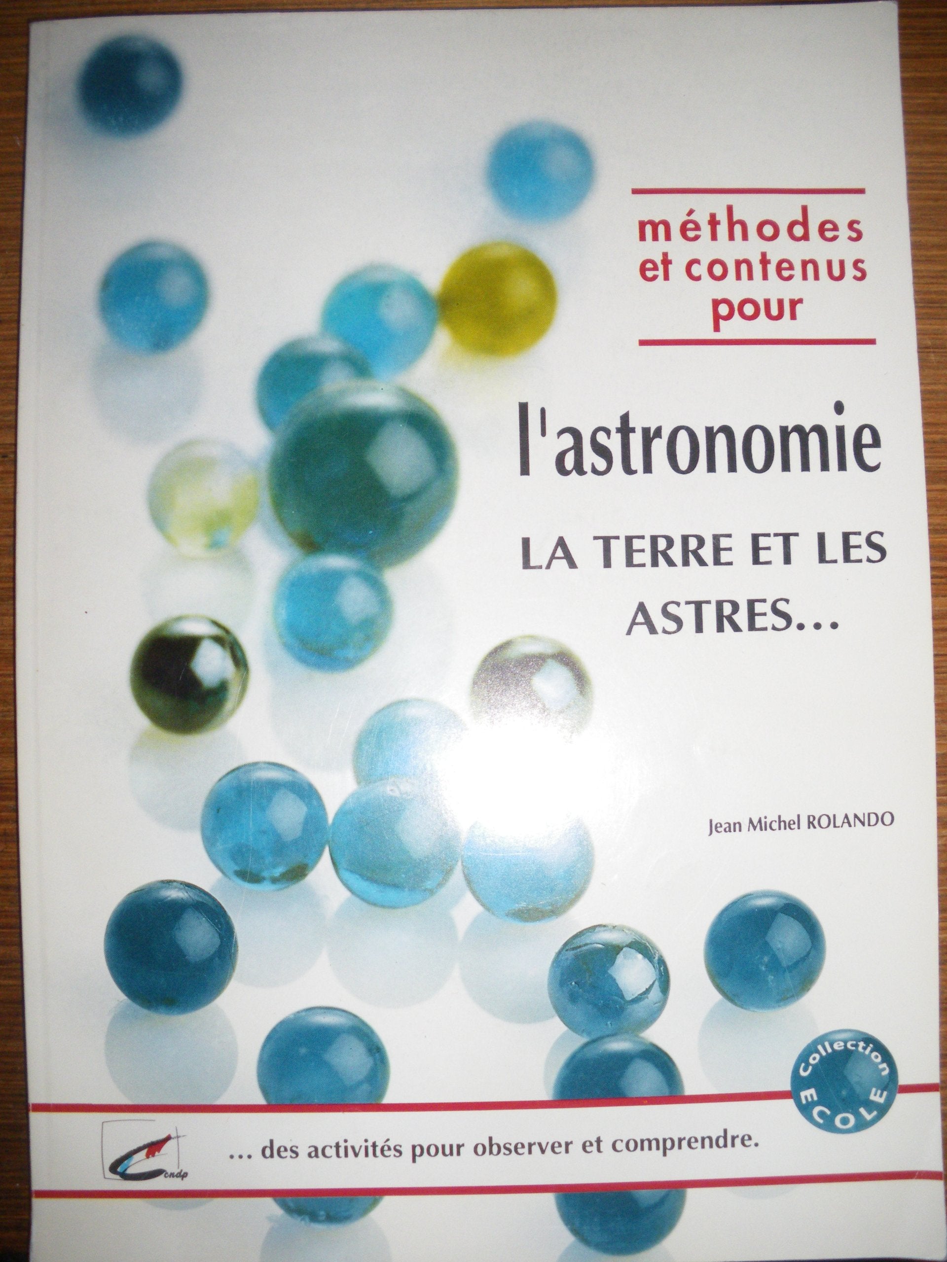 La Terre et les astres : Des activités pour observer et comprendre (Ecole) 9782903748043