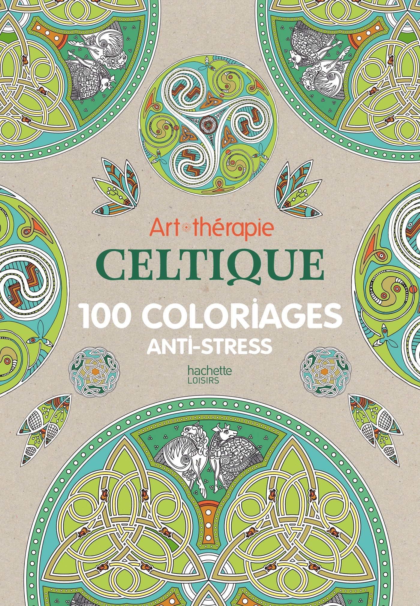 Art-thérapie celtique: 100 coloriages anti-stress 9782012386471