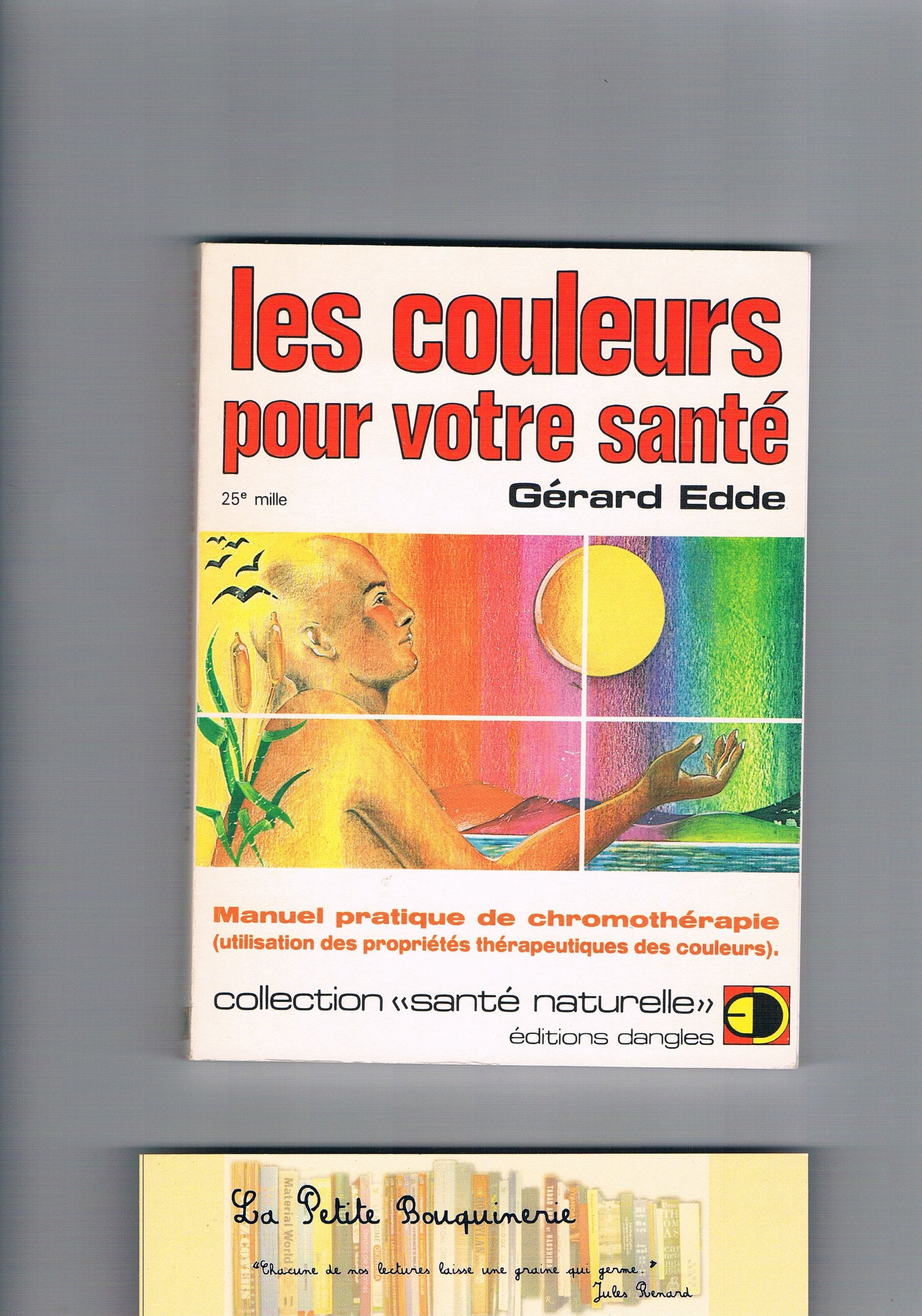 Les couleurs pour votre santé, manuel pratique de Chromothérapie