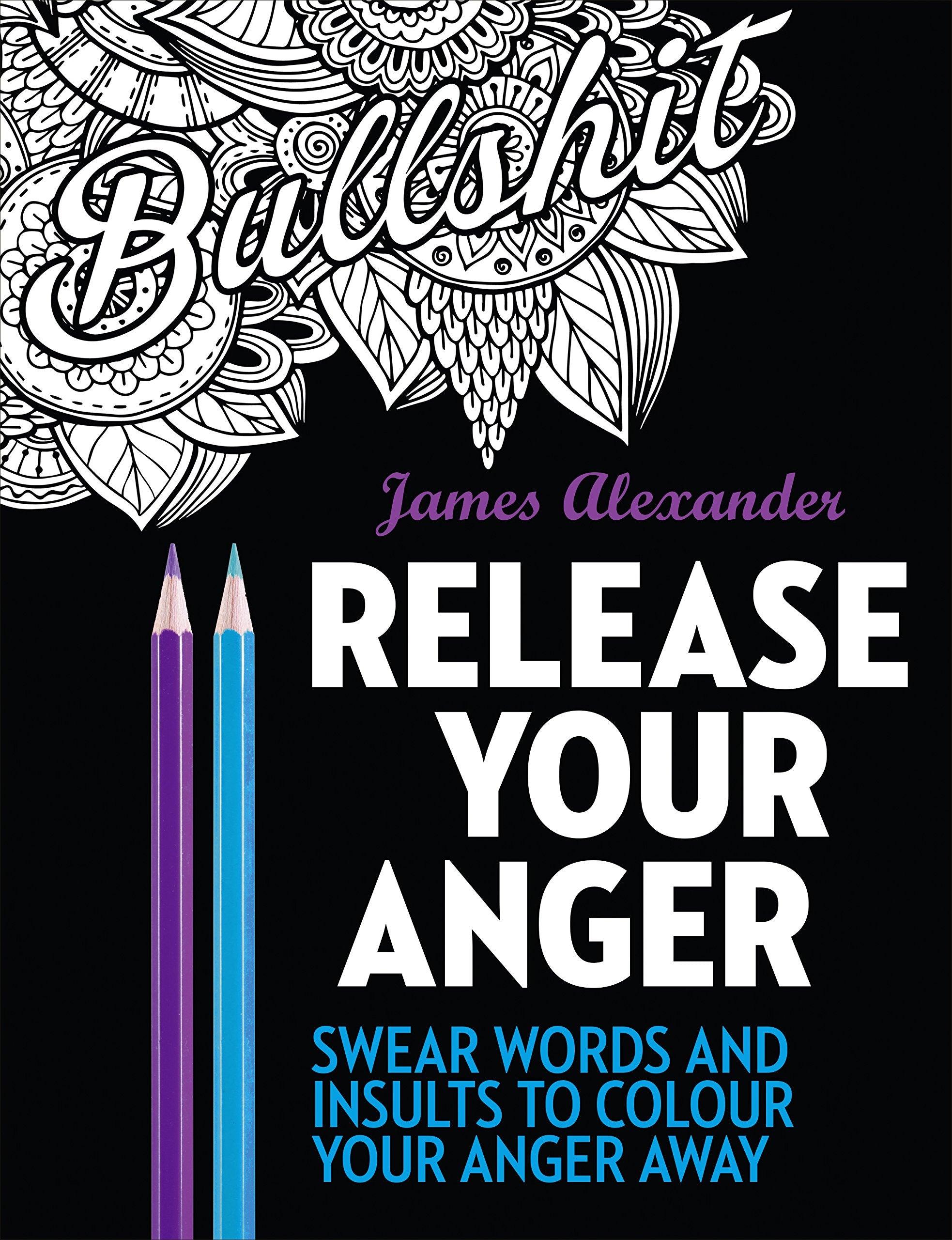 Release Your Anger: Midnight Edition: An Adult Coloring Book with 40 Swear Words to Color and Relax 9780753545669