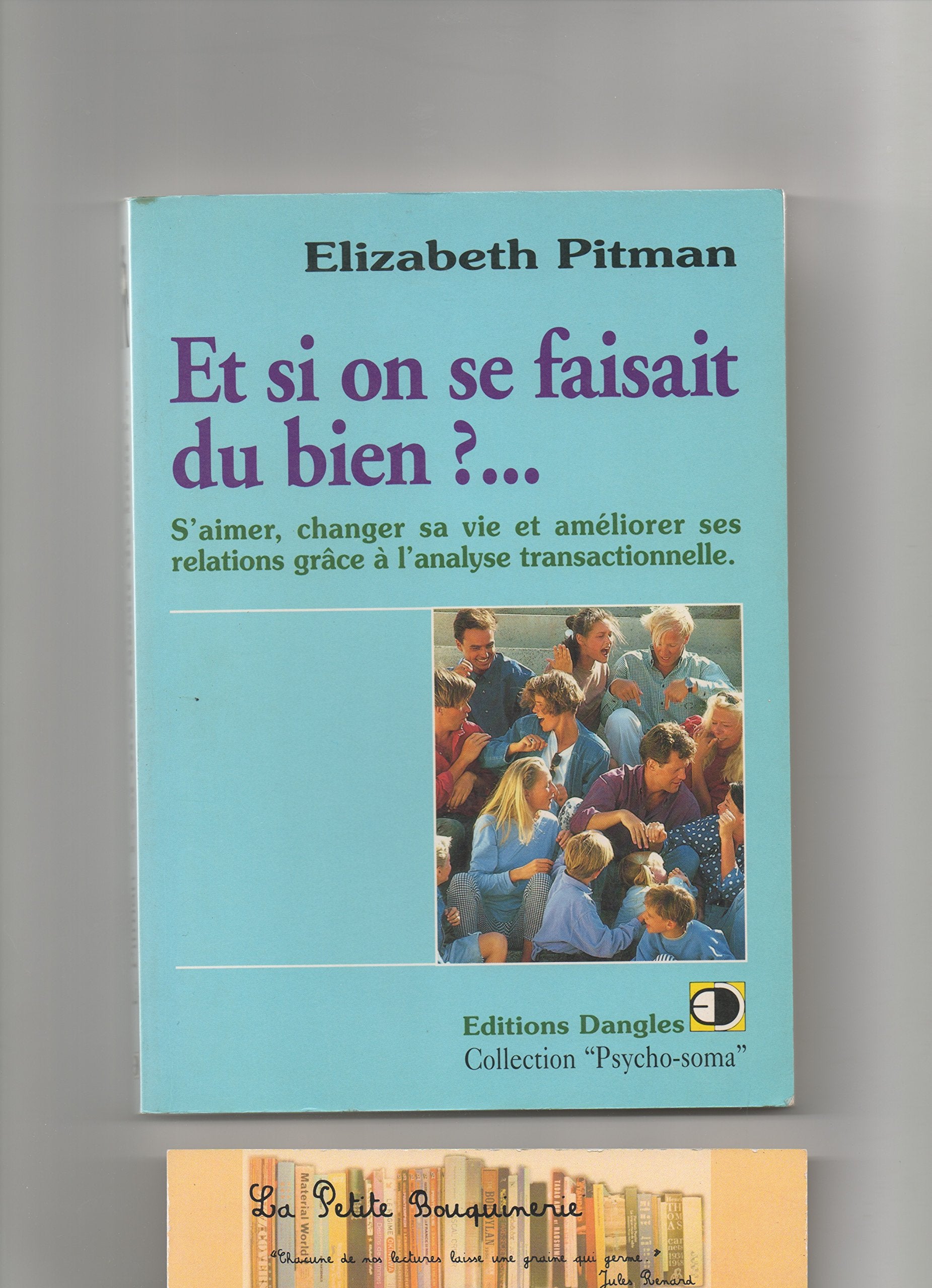 Et si on se faisait du bien ?: S'aimer, changer sa vie et améliorer ses relations grâce à l'analyse transactionnelle 9782703303909