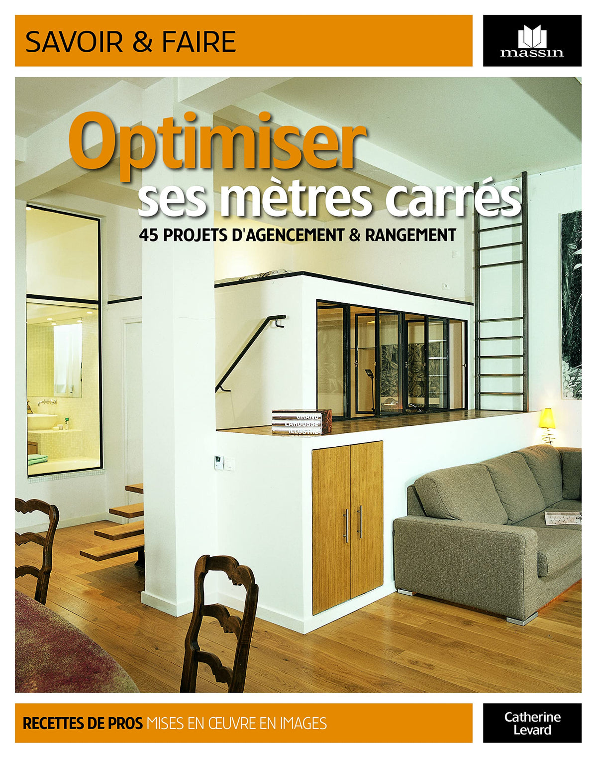 Optimiser ses mètres carrés: 45 projets d'agencement et rangement 9782707207432
