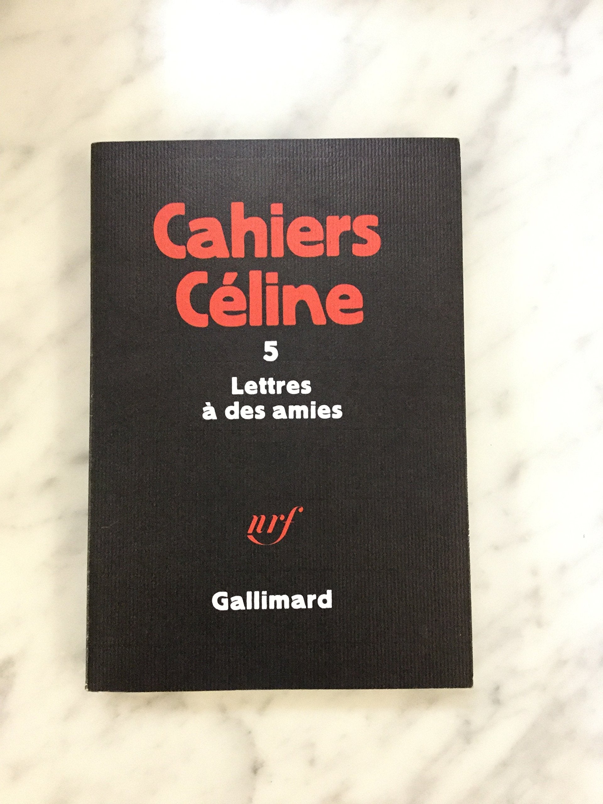 Cahiers Céline 5 : Lettres à des amies.