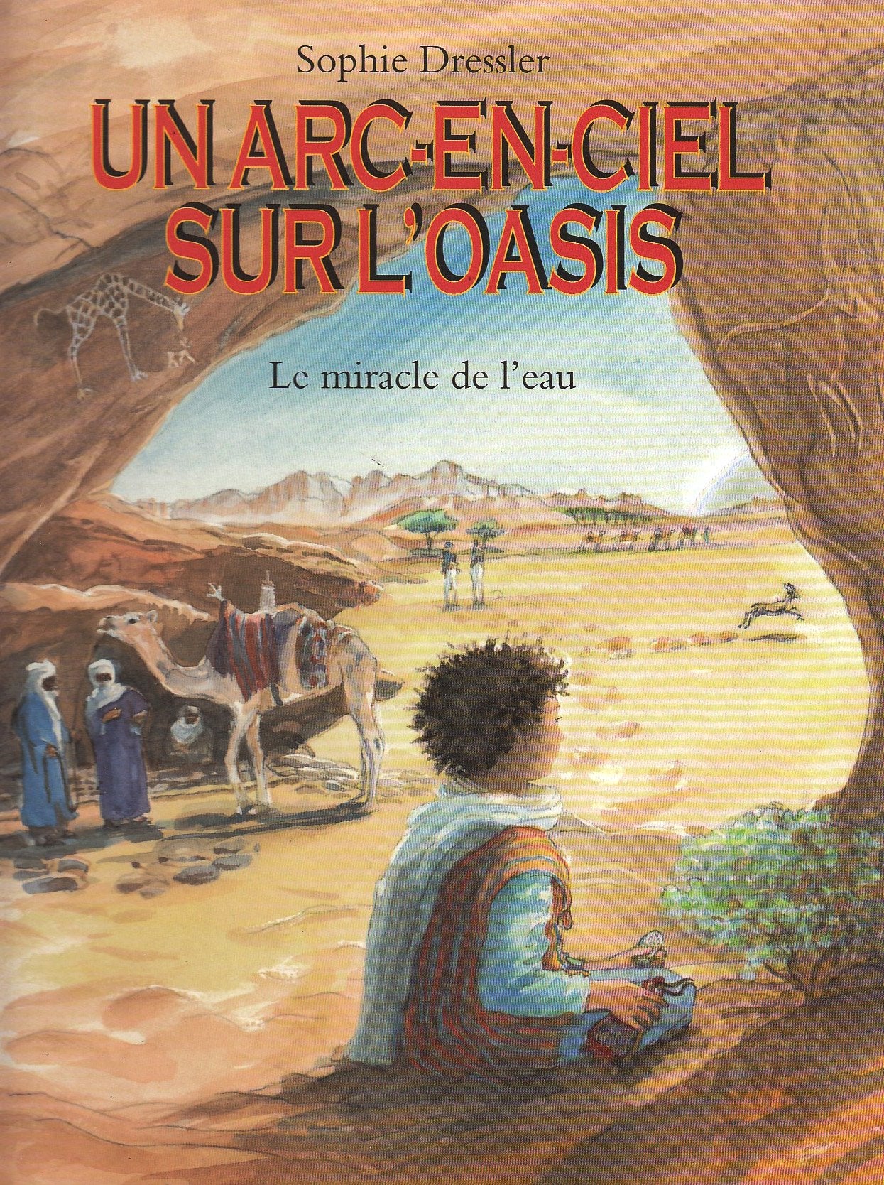 Arc en ciel sur l oasis (Un): Le miracle de l'eau 9782211091275