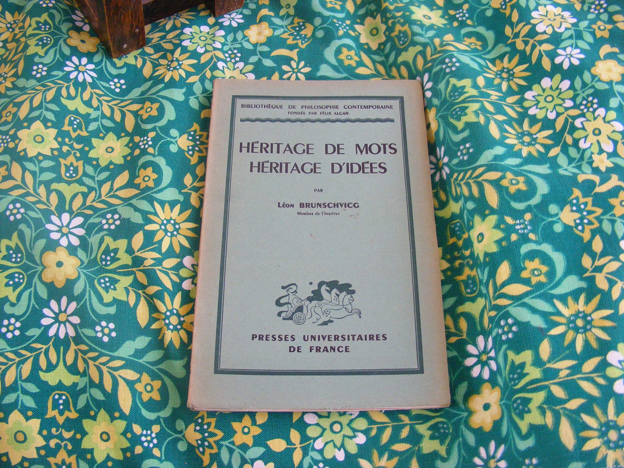 Héritage de mots, héritage d'idées : Par Léon Brunschvicg