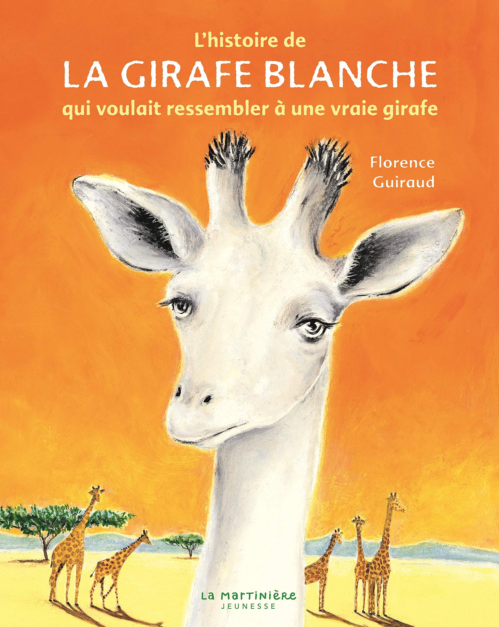 L'Histoire de la girafe blanche: qui voulait ressembler à une vraie girafe 9782732426877