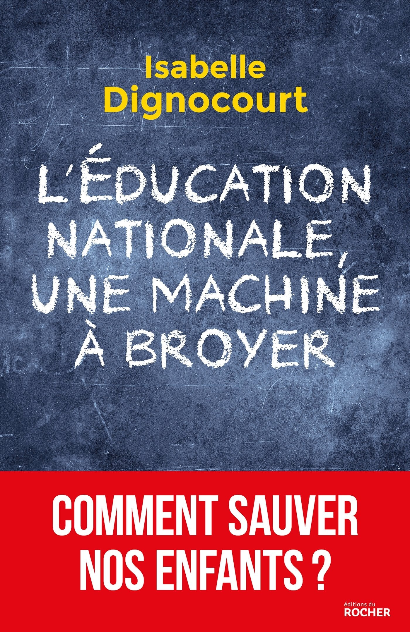 L'Education nationale, une machine à broyer: Comment sauver nos enfants? 9782268094885
