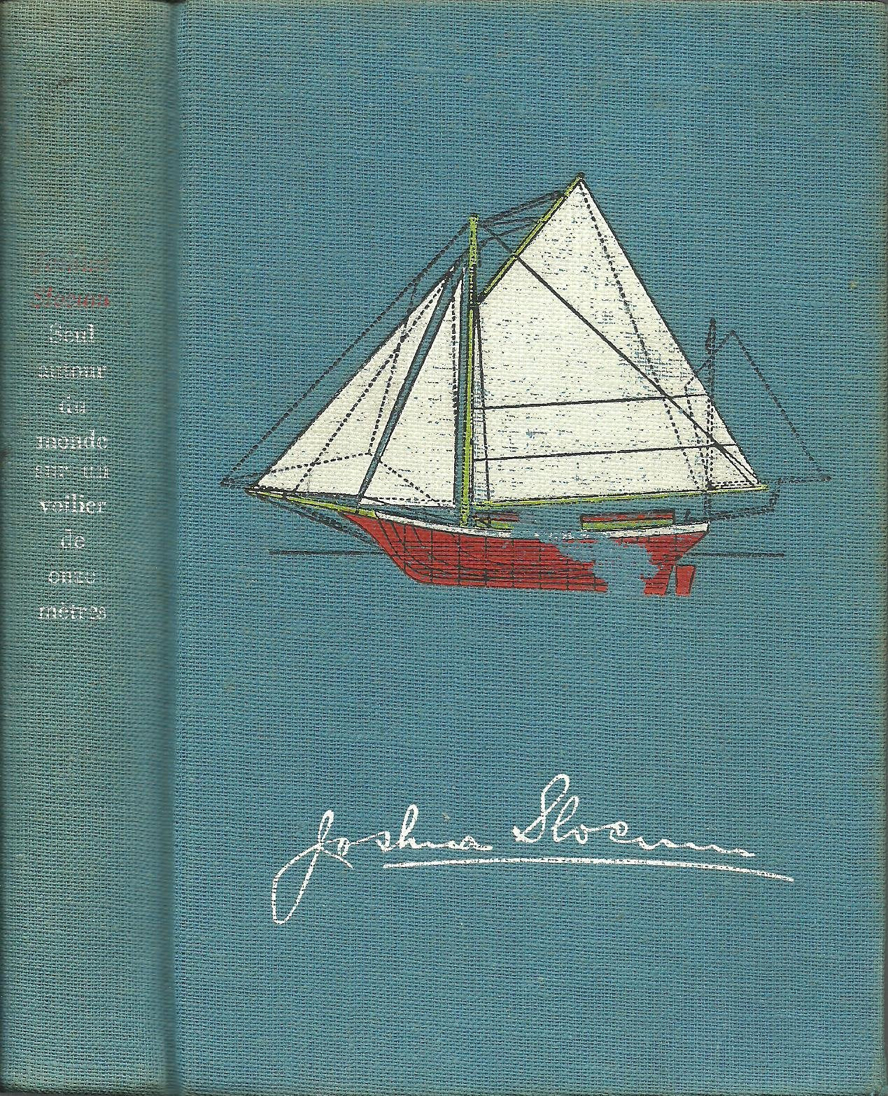 Seul autour du monde sur un voilier de onze mètres : Par Joshua Slocum. eSailing alone around the worlde. Texte traduit et présenté par Paul Budker 3665375222180