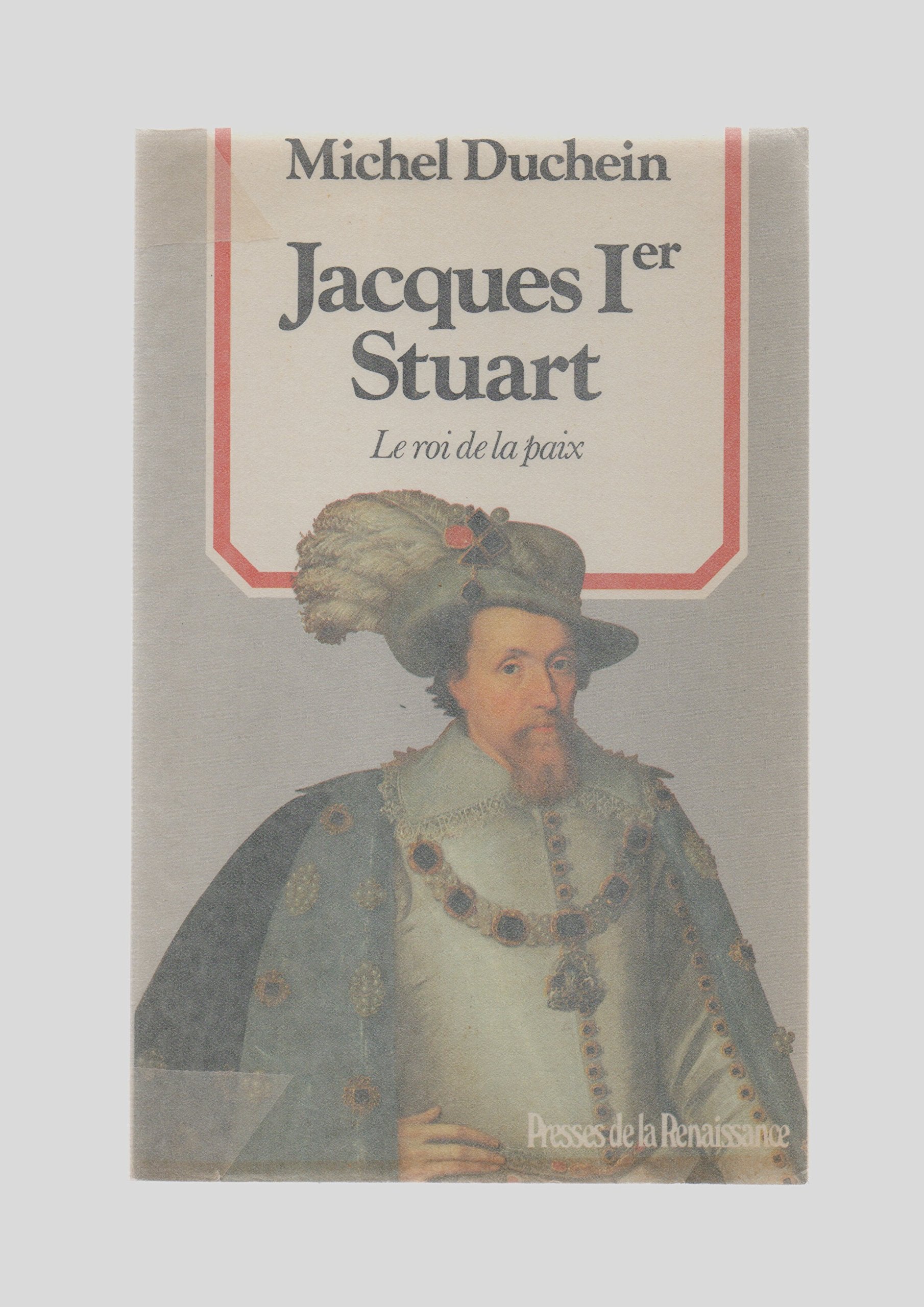 Jacques Ier Stuart: Le roi de la paix 9782856163313