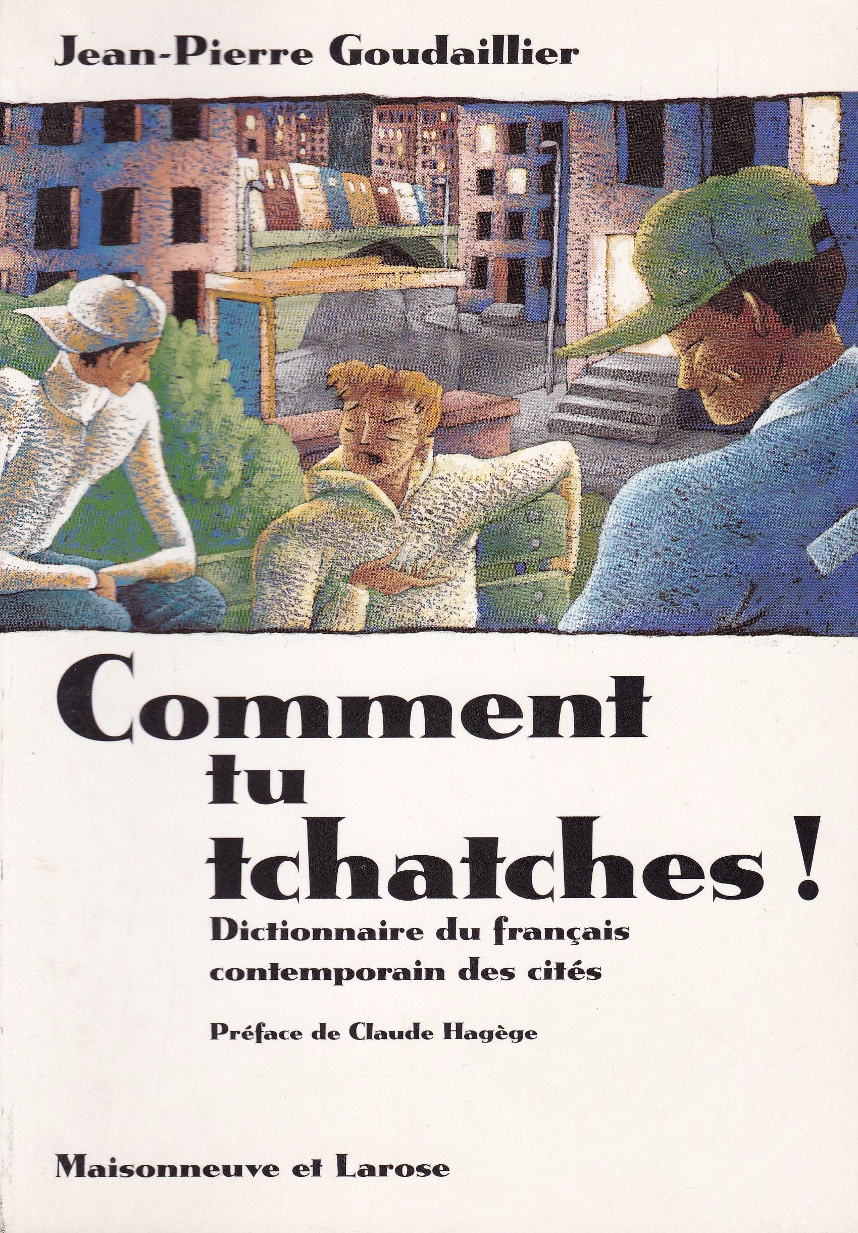 COMMENT TU TCHATCHES ! Dictionnaire du français contemporain des cités 9782706812552