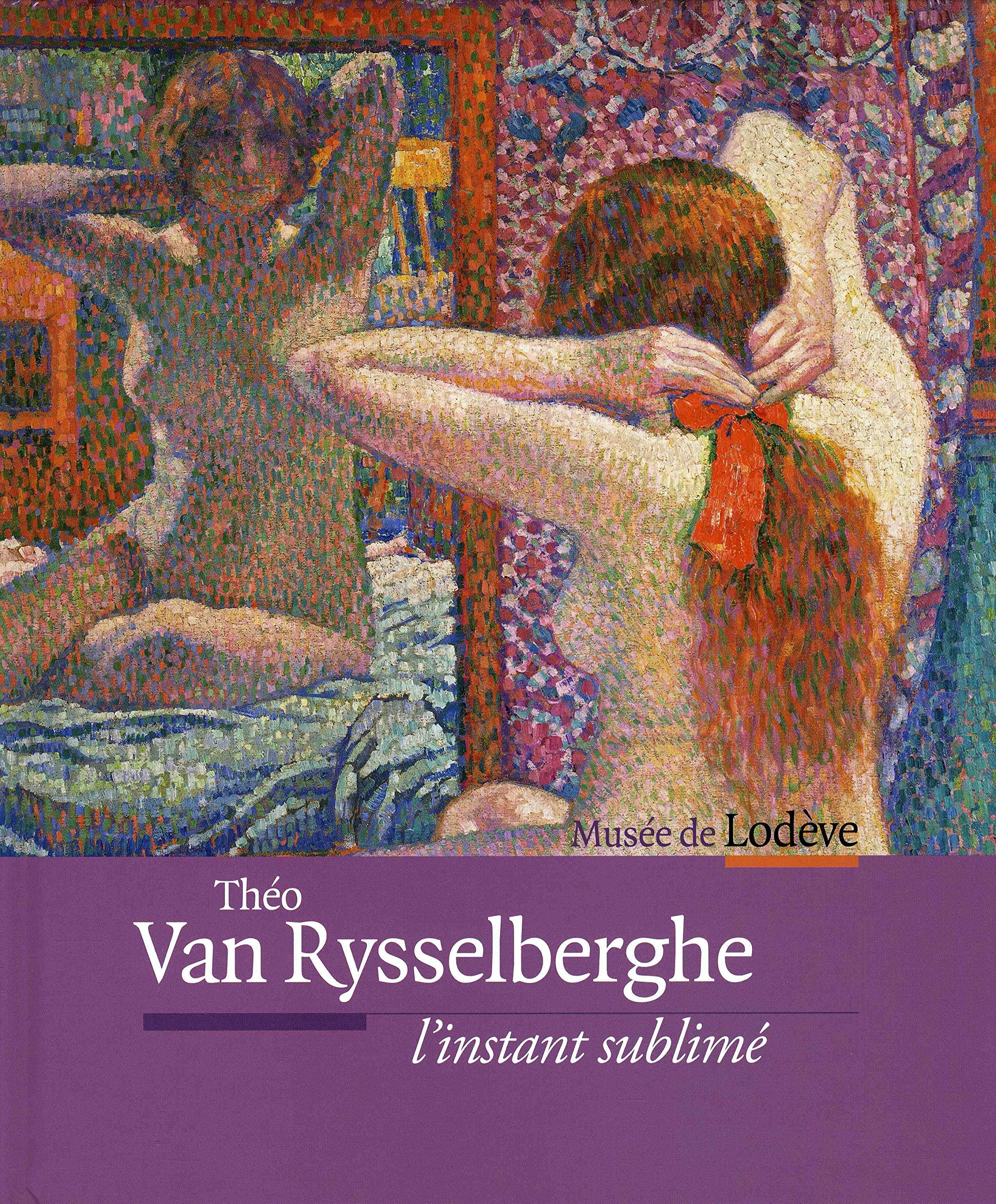 Theo van rysselberghe - l'instant sublimé 9782953760231