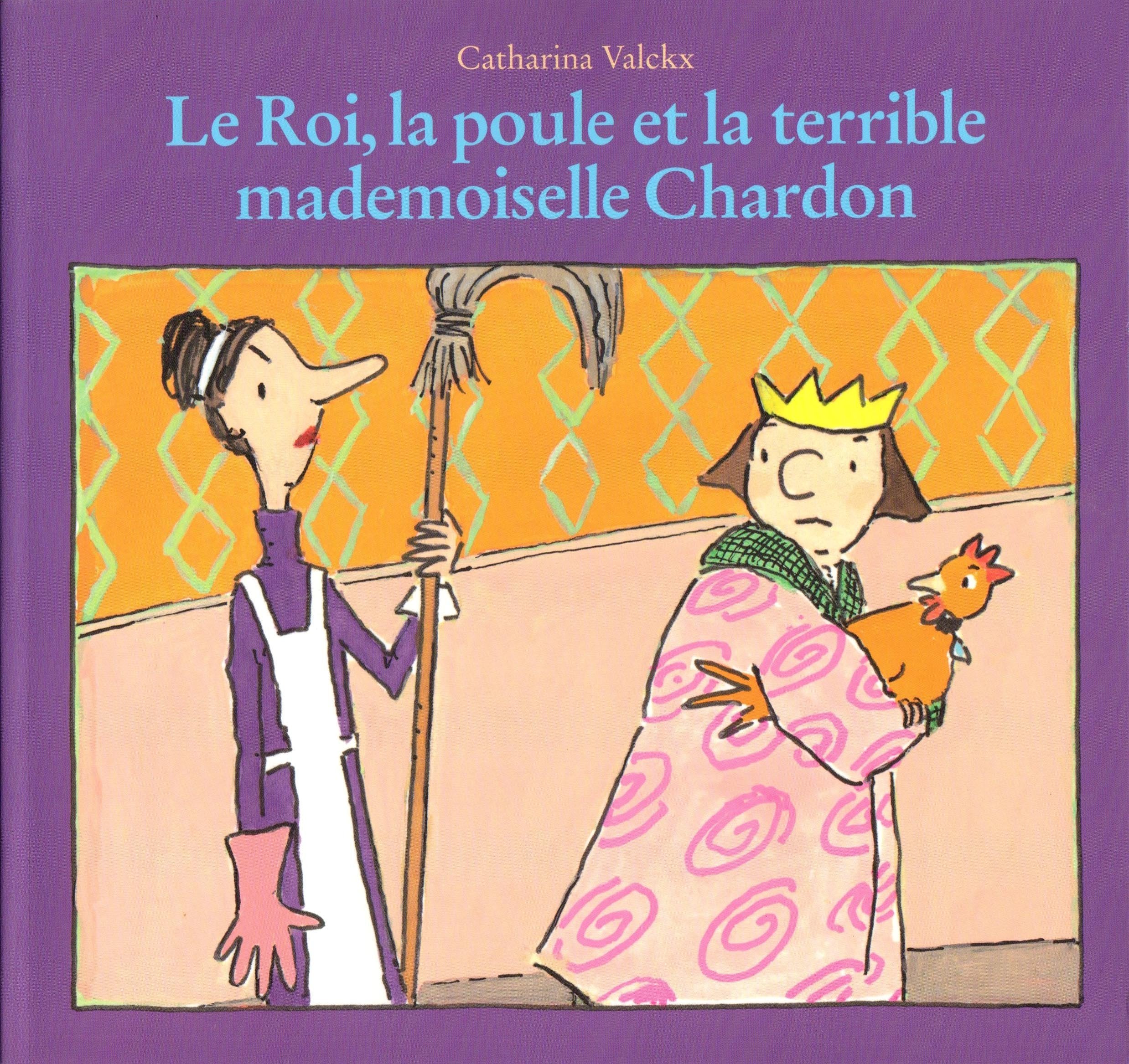 Le roi, la poule et la terrible mademoiselle Chardon 9782211076289