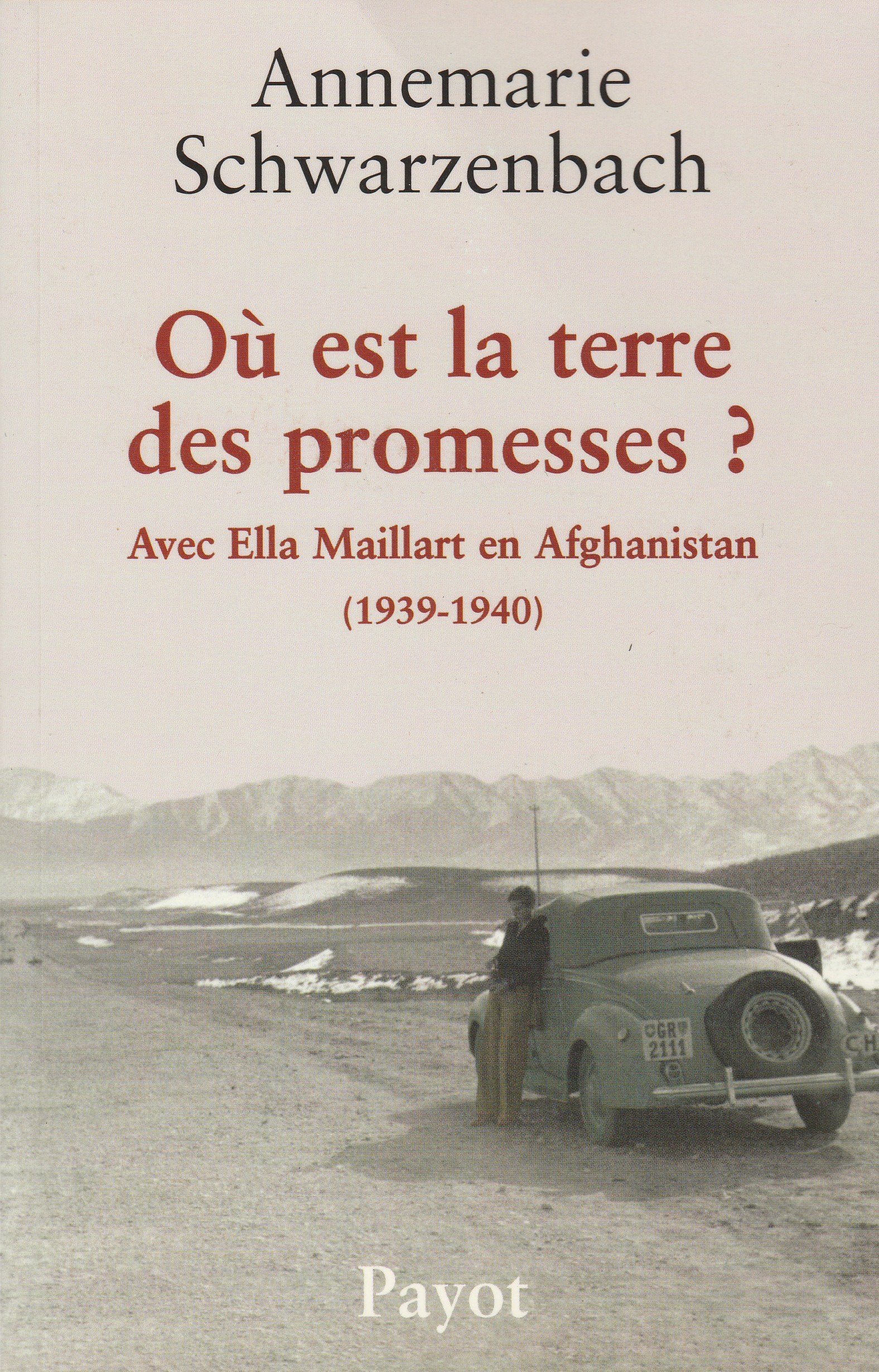 Où est la terre des promesses ? Avec Ella Maillart en Afghanistan (1930-1940) 9782228895200