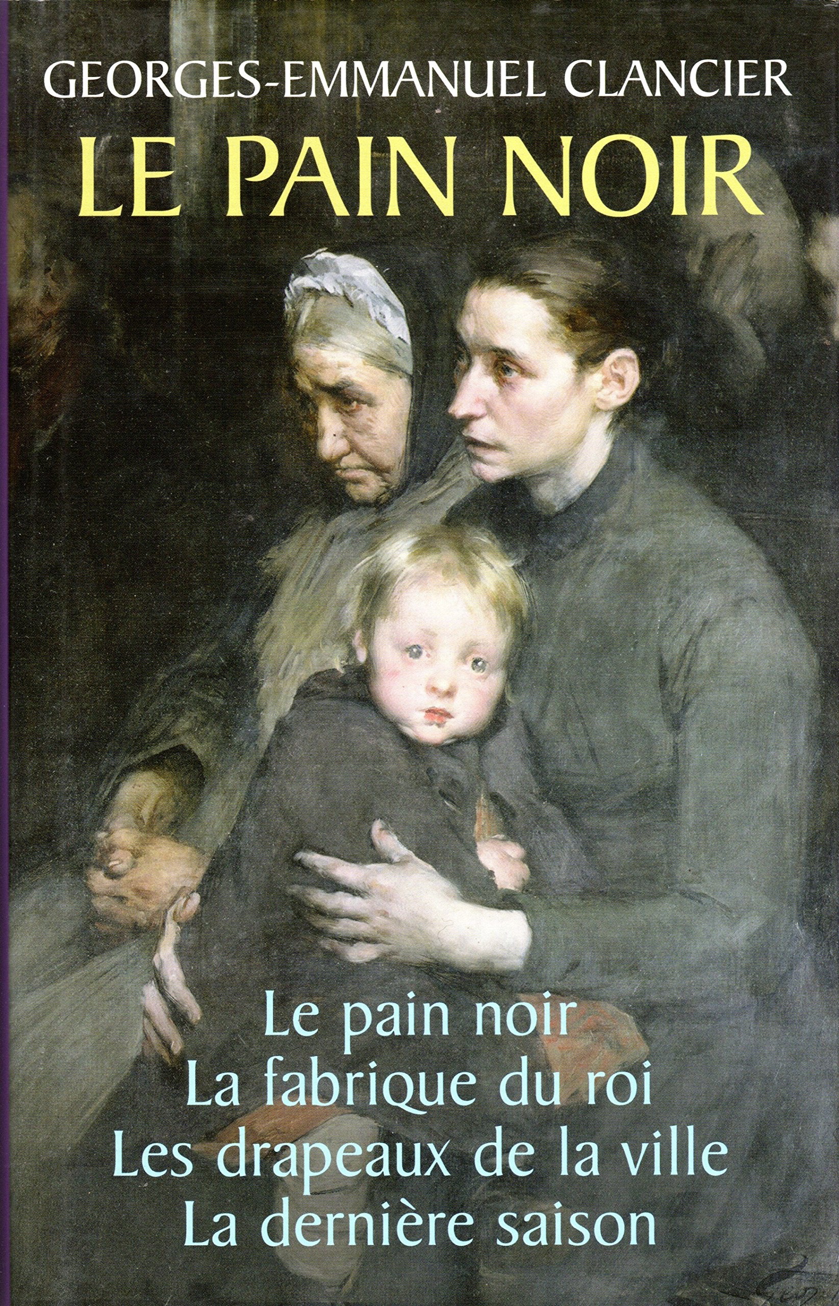 LE PAIN NOIR. (LE PAIN NOIR,LA FABRIQUE DU ROI,LES DRAPEAUX DE LA VILLE, LA DERNIERE SAISON) 9782298017861