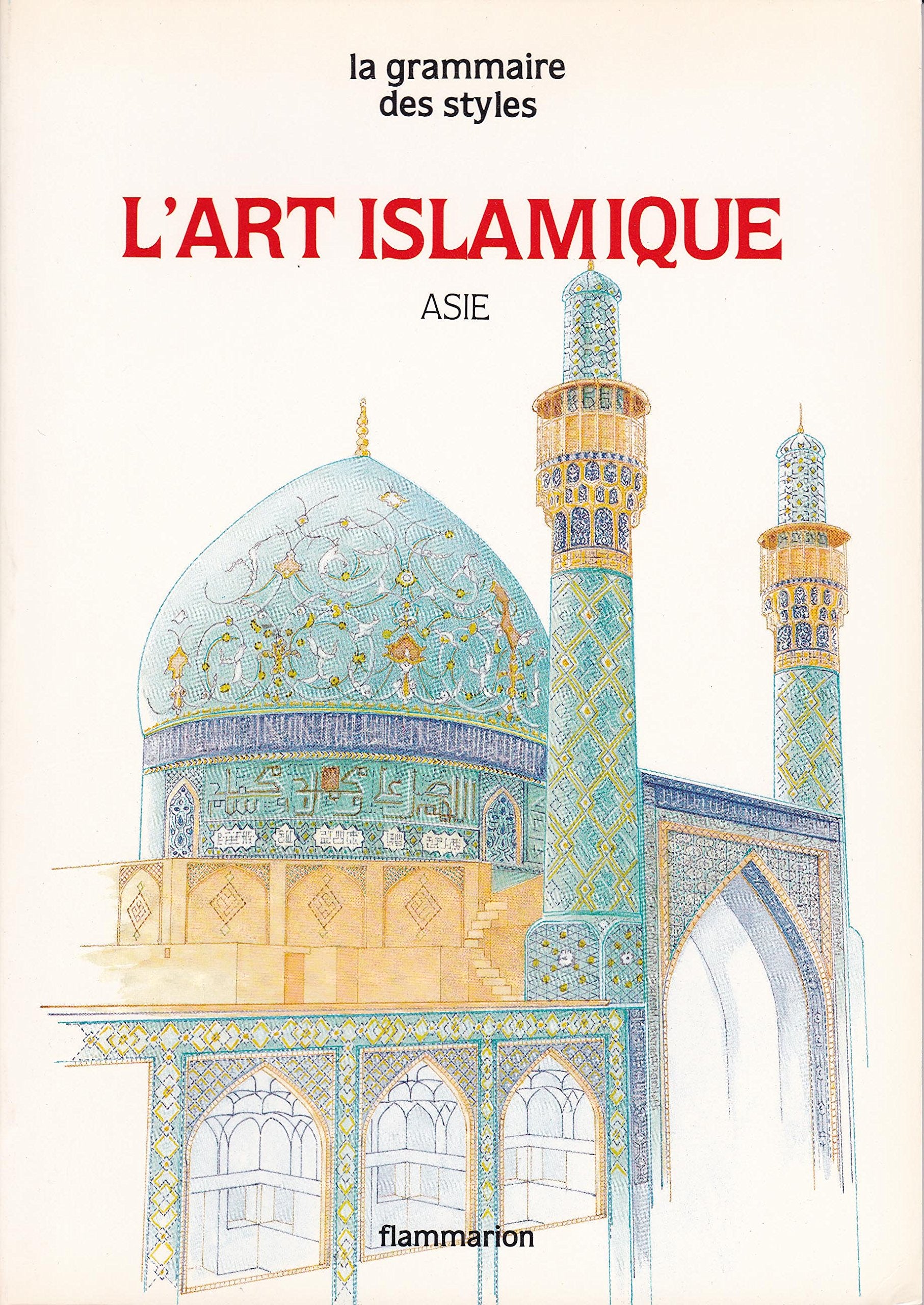L'art islamique, asie iran, afghanistan, asie centrale et inde 9782080103529