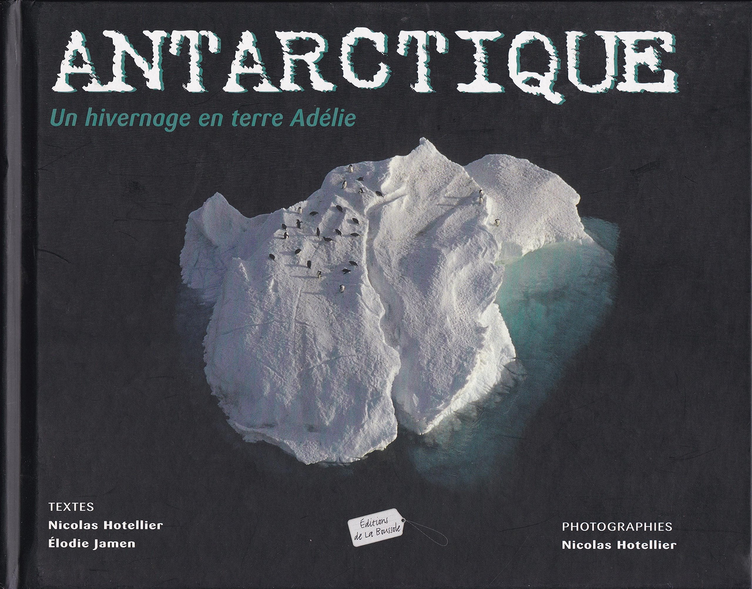 Antarctique: Un hivernage en terre Adélie 9782915592146