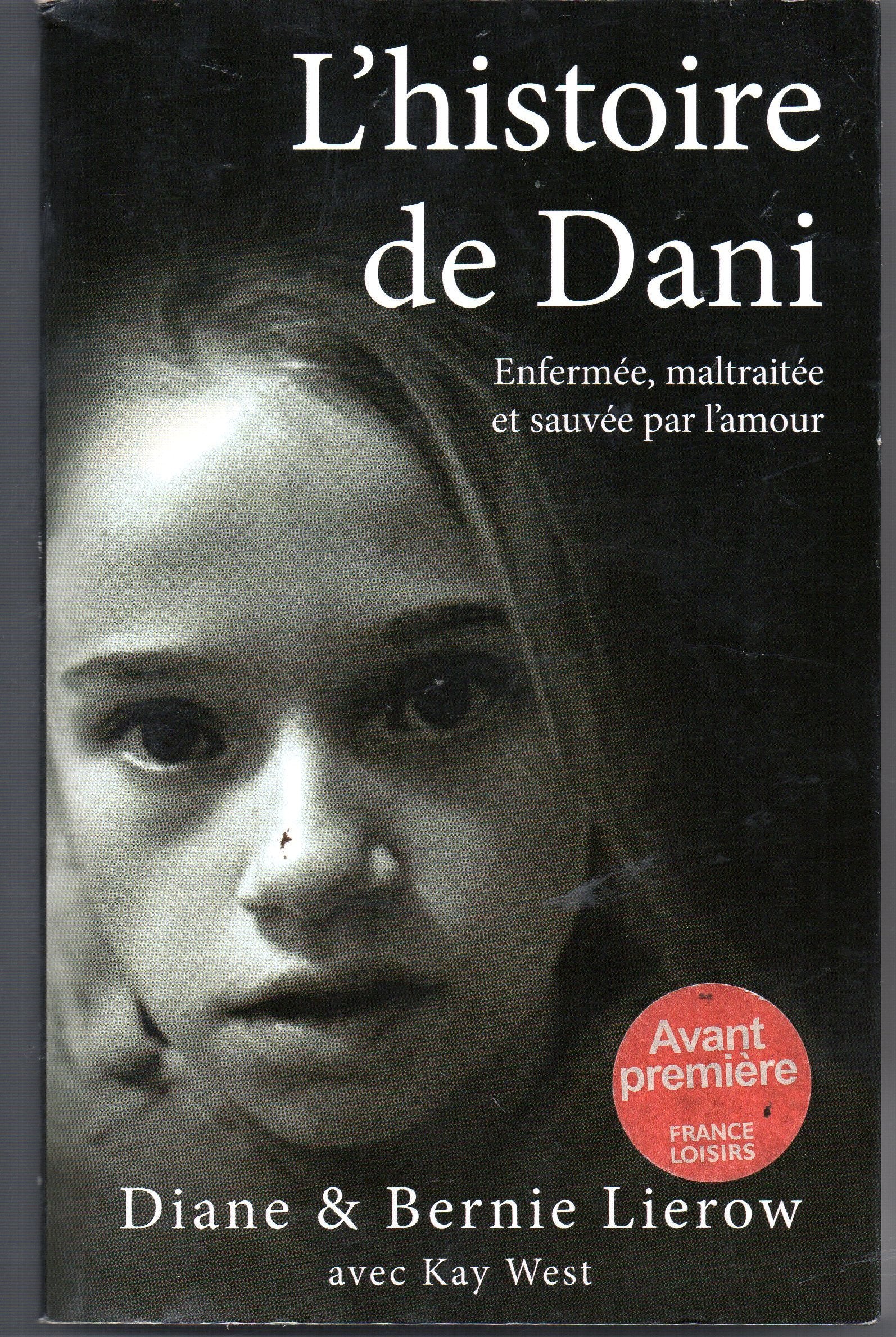L'histoire de Dani. Enfermée, maltraitée et sauvée par l'amour 9782298065053