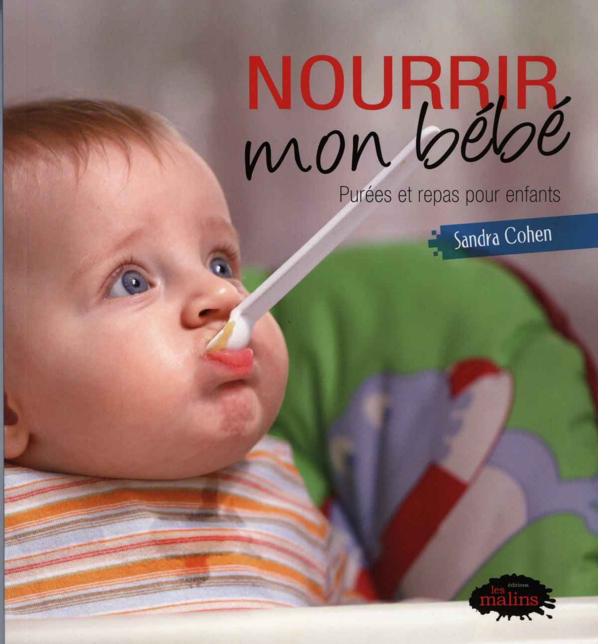 Nourrir mon bébé: Purées et repas pour enfants 9782896571642