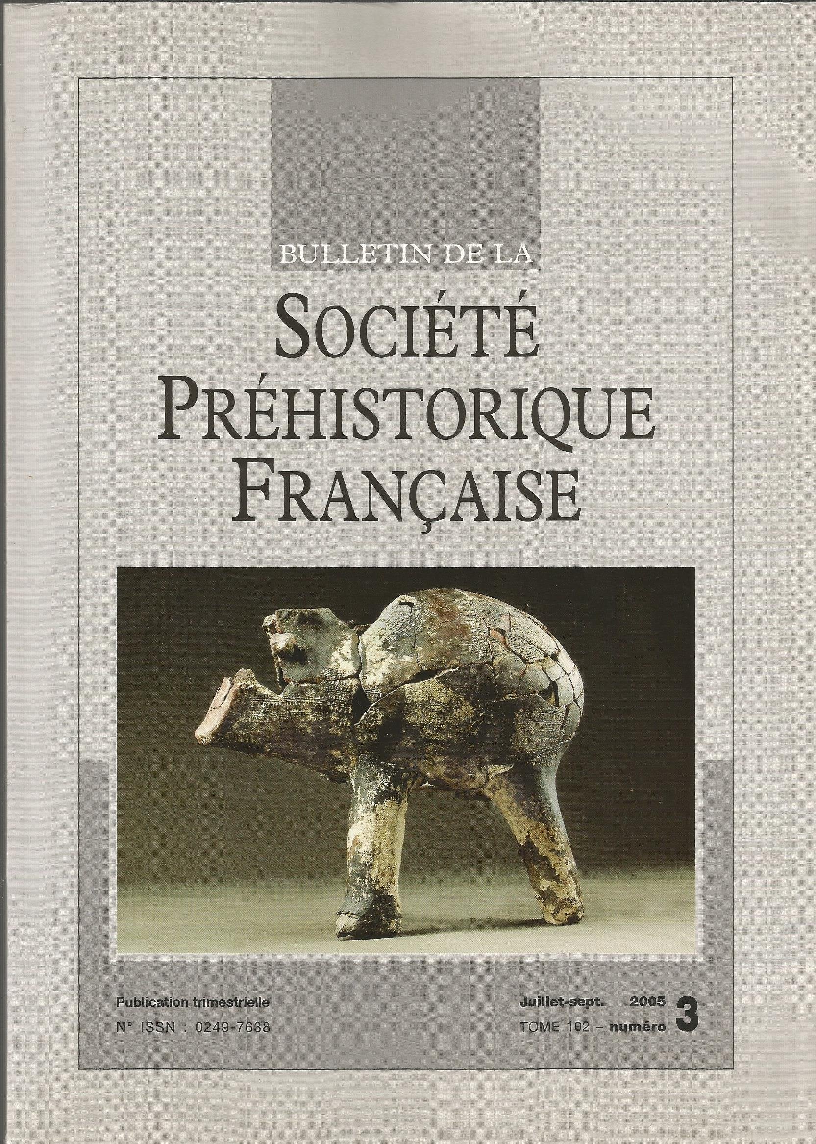 Bulletin de la Société Préhistorique Française Juillet-septembre 2005 Tome 102 numéro 3