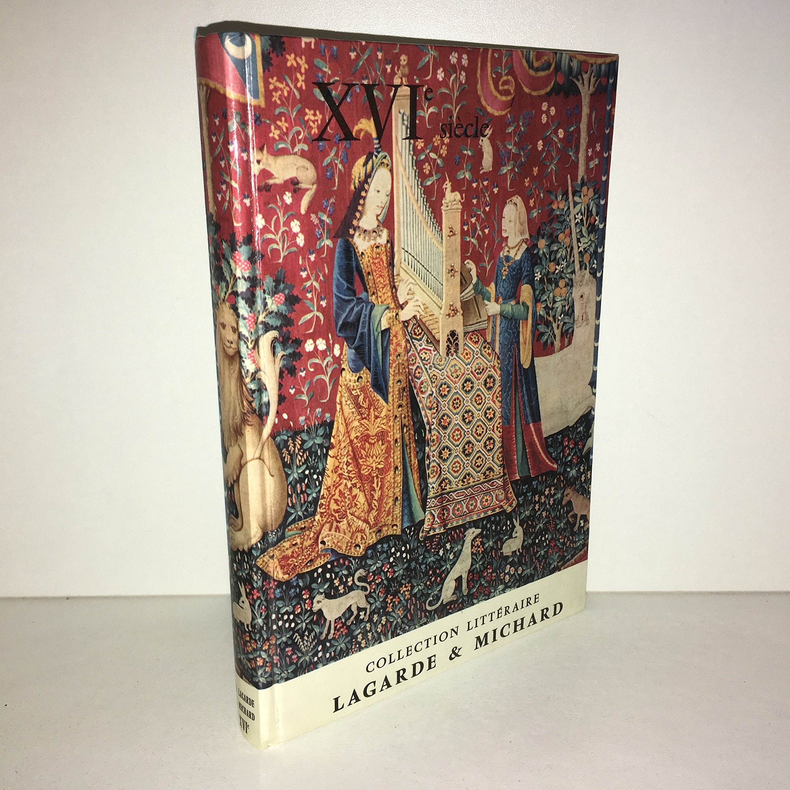 Lagarde et Michard. XVI e siècle (Seizième siècle). Les grands auteurs français du programme.