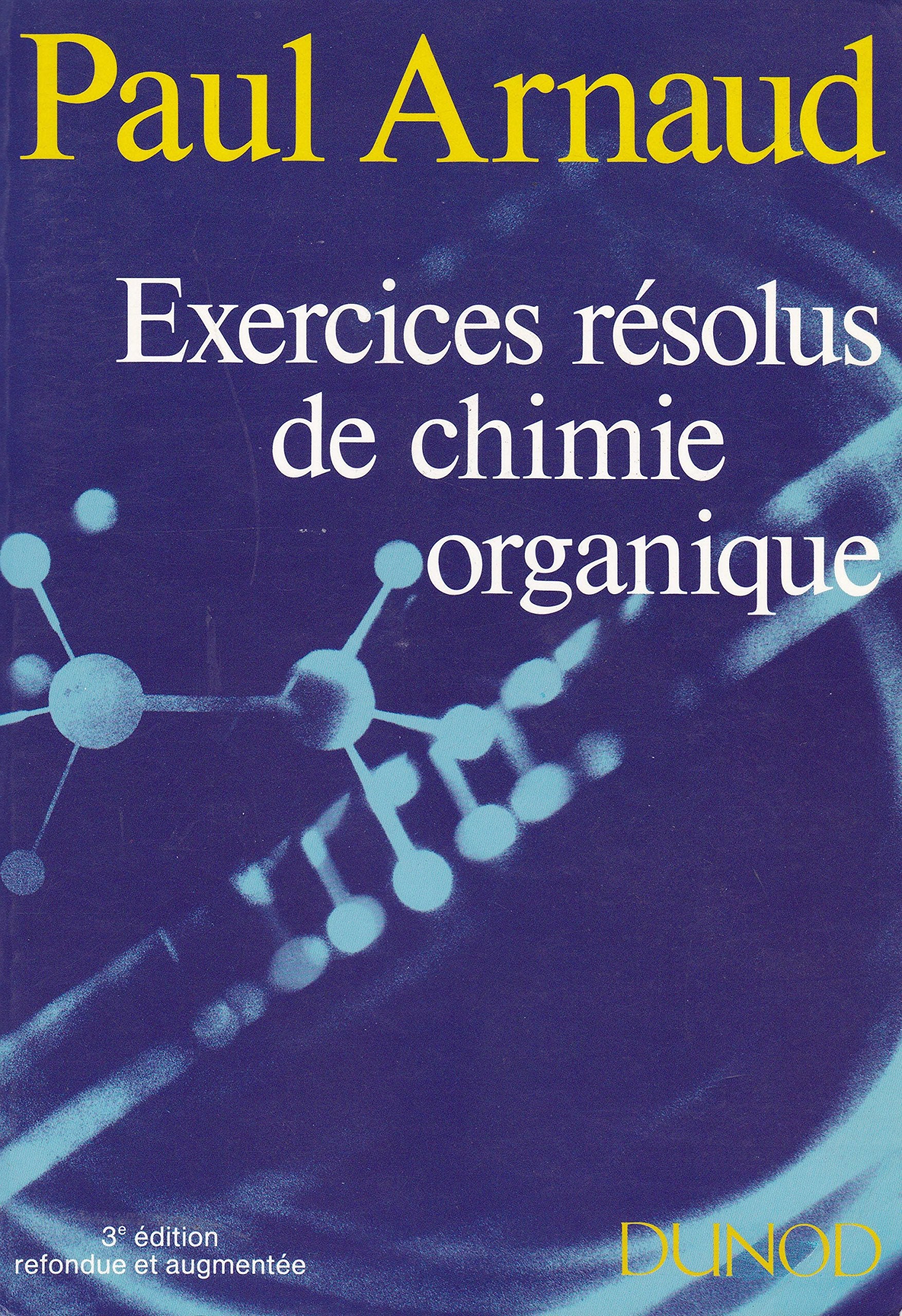 Exercices Resolus De Chimie Organique 3 Edit. 9782100000234