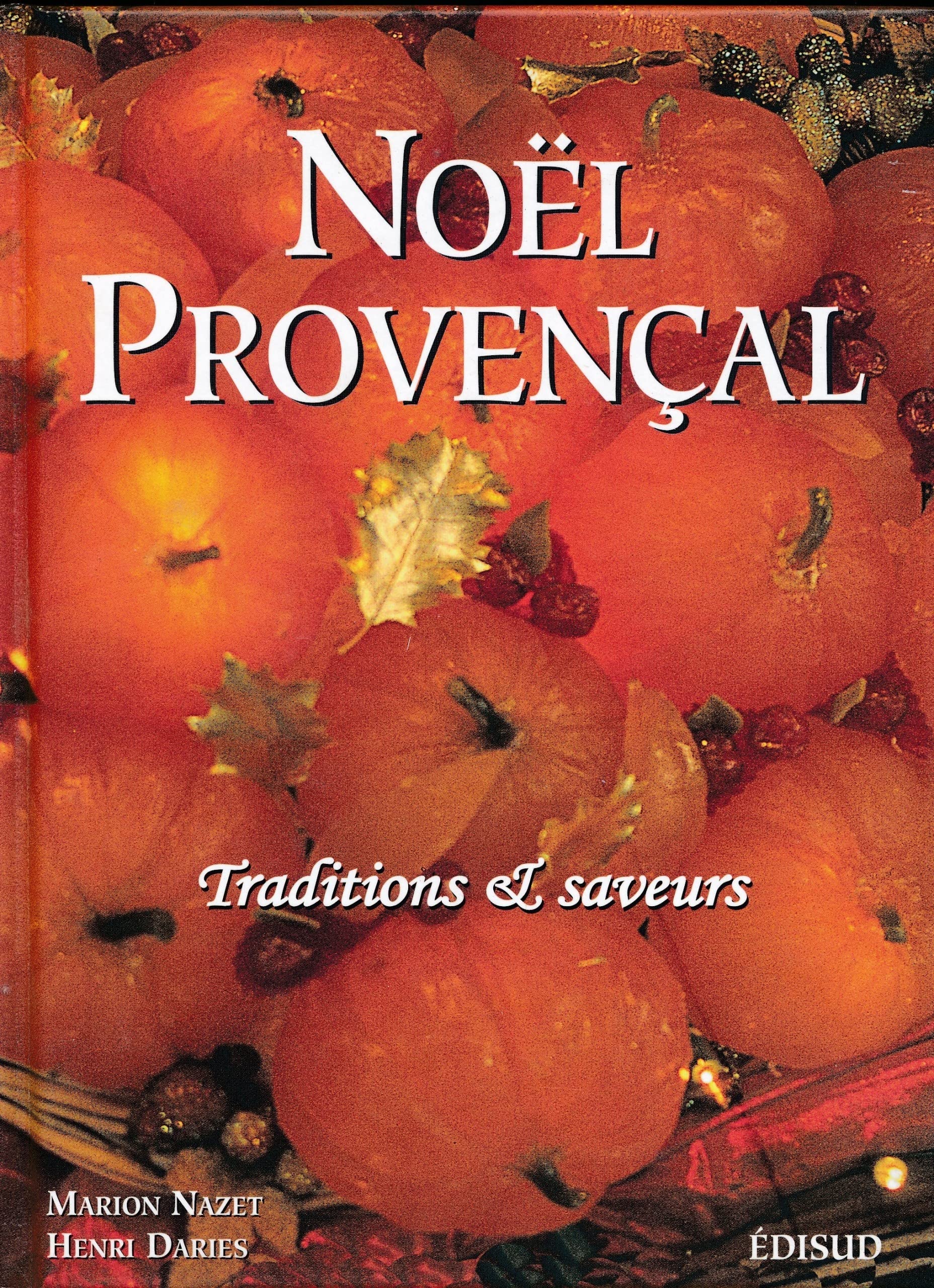 Noel Provencal. Traditions Et Saveurs : Nouve Prouvencau. Tradicioun E Sabour 9782744903687