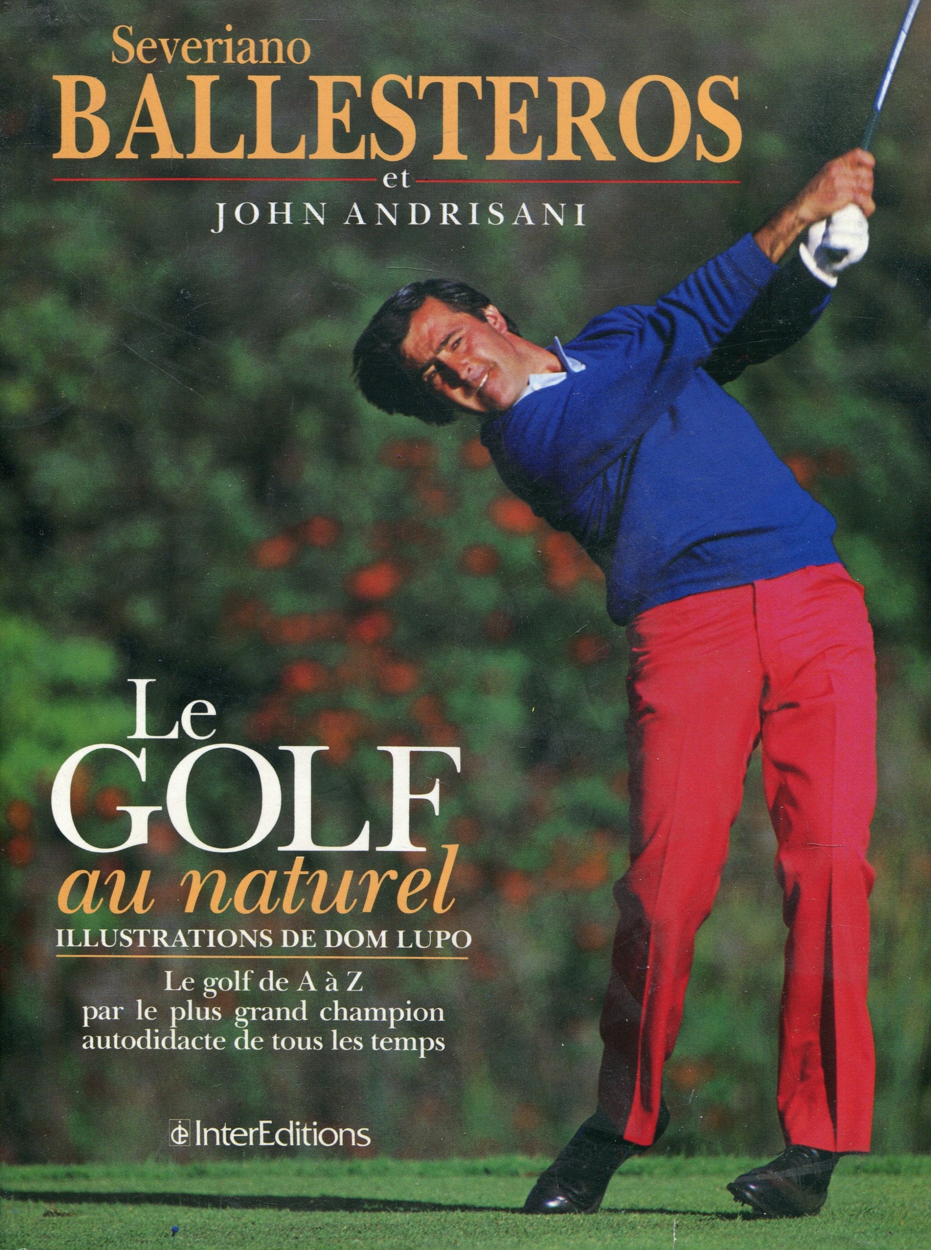 Le Golf au naturel : Le golf de A à Z par le plus grand champion autodidacte de tous les temps 9782729602987