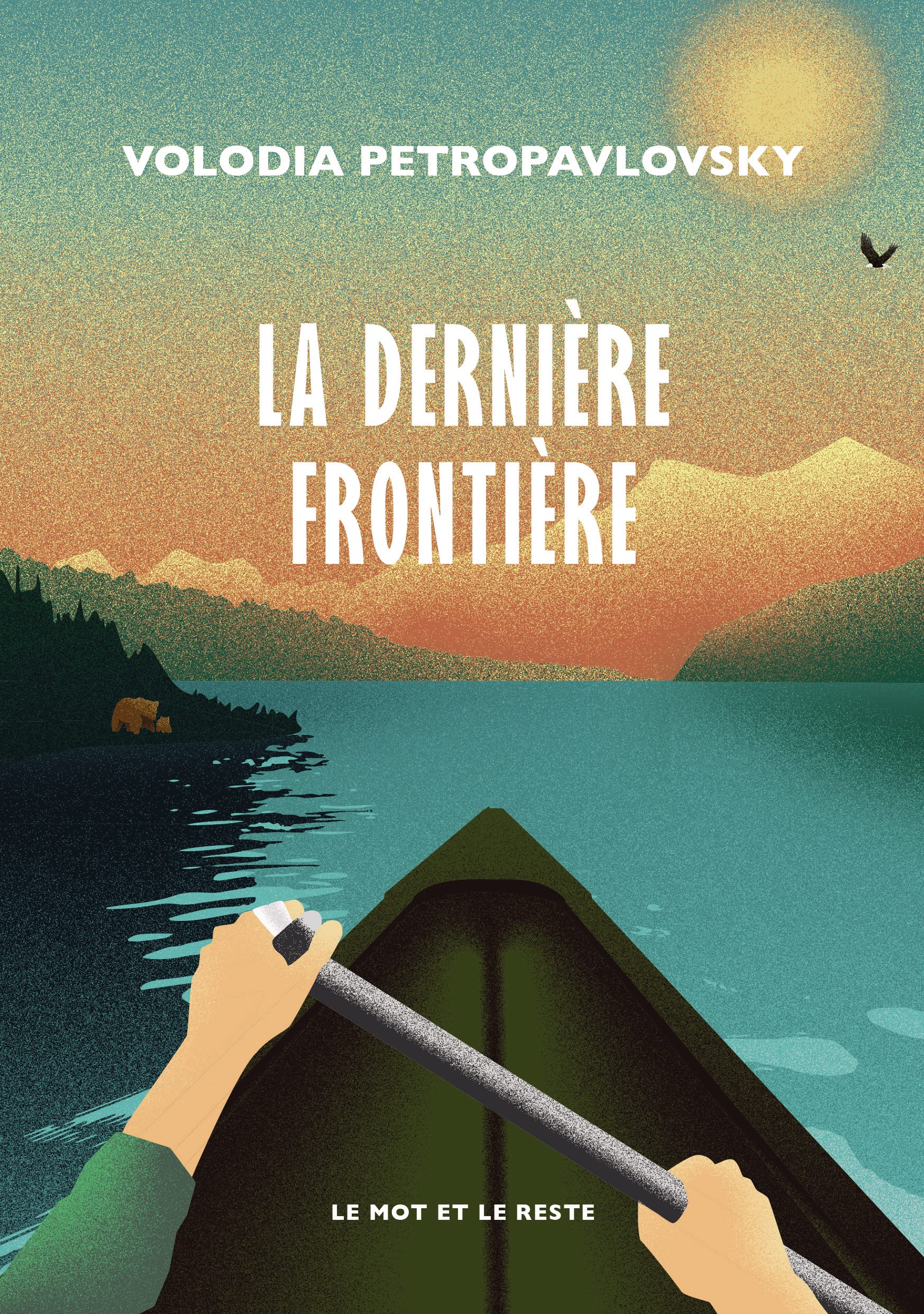 La Dernière Frontière: Une traversée solitaire de l'Alaska en canoë 9782384311316
