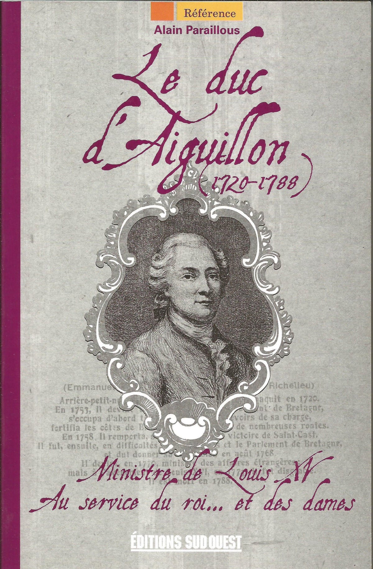 Le duc d'Aiguillon (1720-1788): Ministre de Louis XV au service du roi... et des dames 9782817700052
