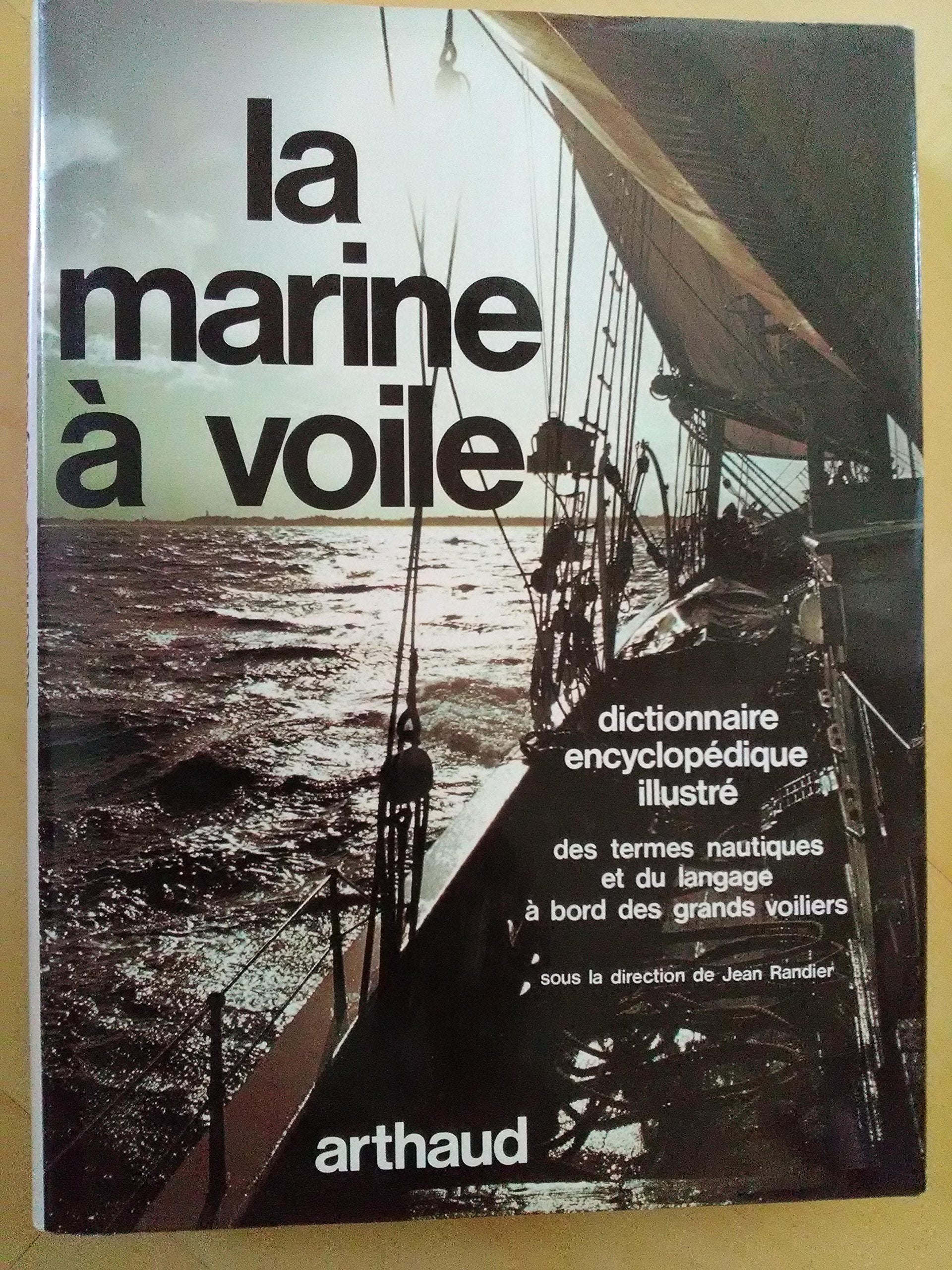 La Marine à voile dictionnaire encyclopédique illustré des termes nautiques et du langage à bord des grands voiliers 9782700302905